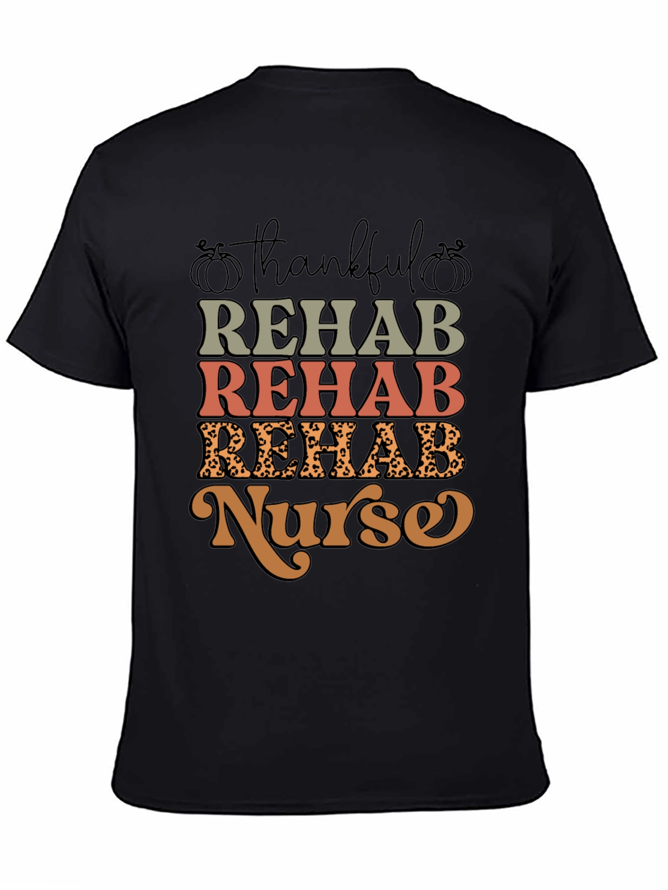 Thankful Rehab Nurse T-Shirt - Fall Apparel