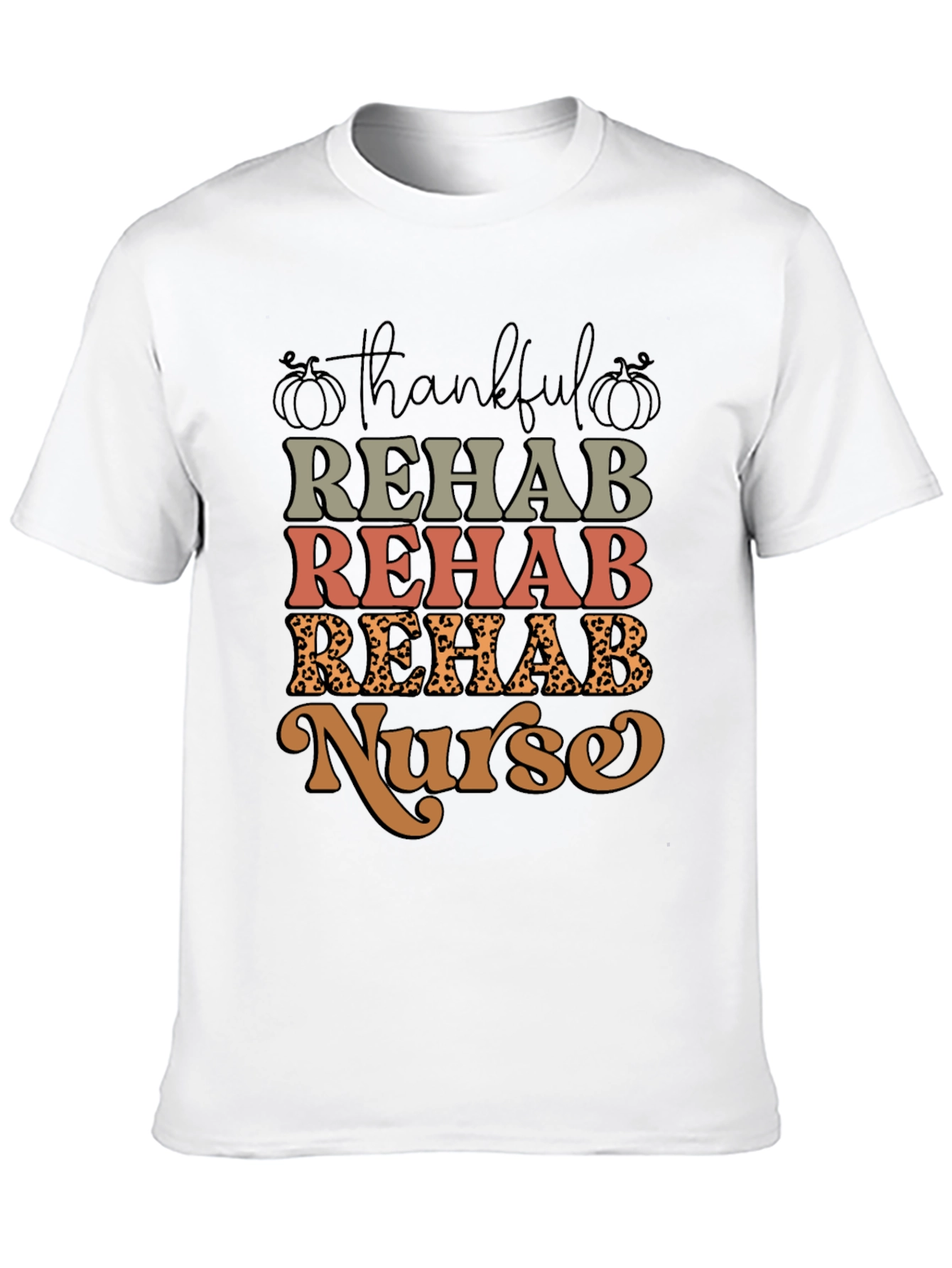 Thankful Rehab Nurse T-Shirt - Fall Apparel