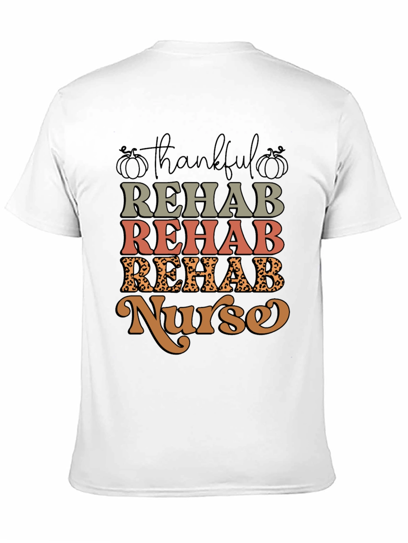 Thankful Rehab Nurse T-Shirt - Fall Apparel