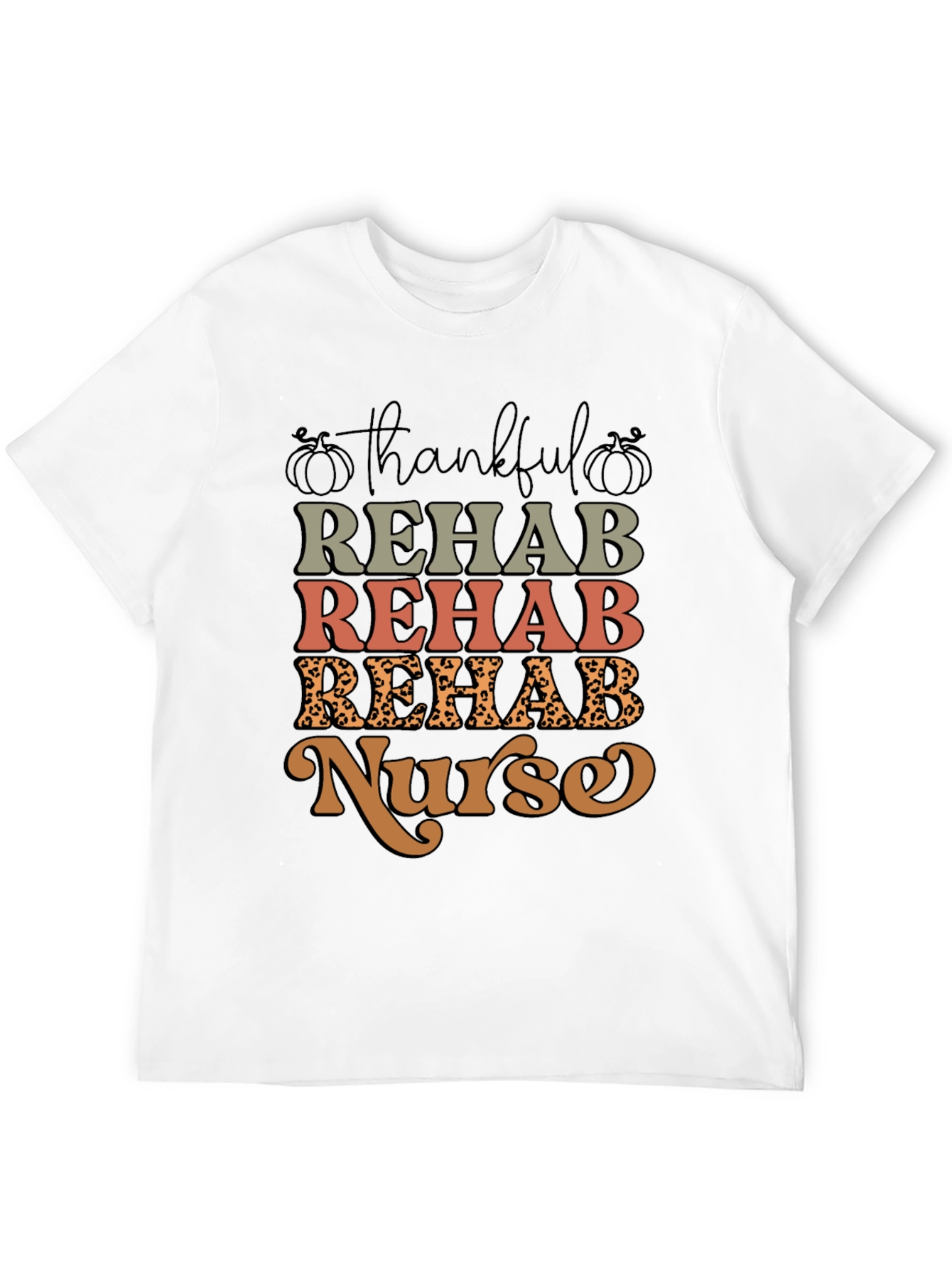 Thankful Rehab Nurse T-Shirt - Fall Apparel