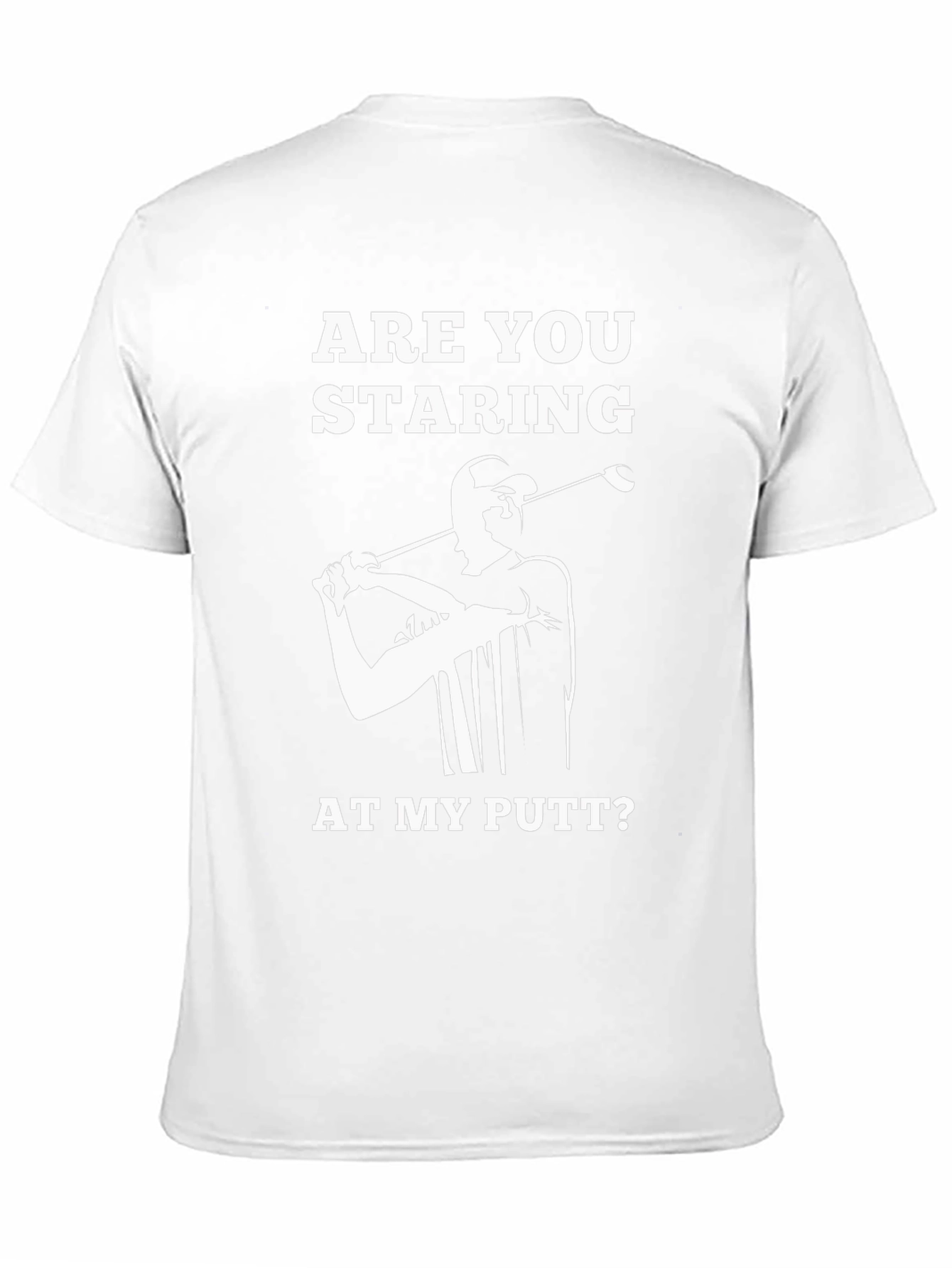 Funny Golf T-Shirt: Are You Staring At My Putt?