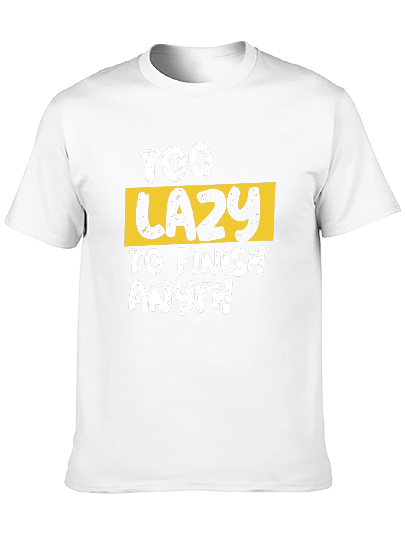 Too Lazy to Finish Anything Graphic Tee