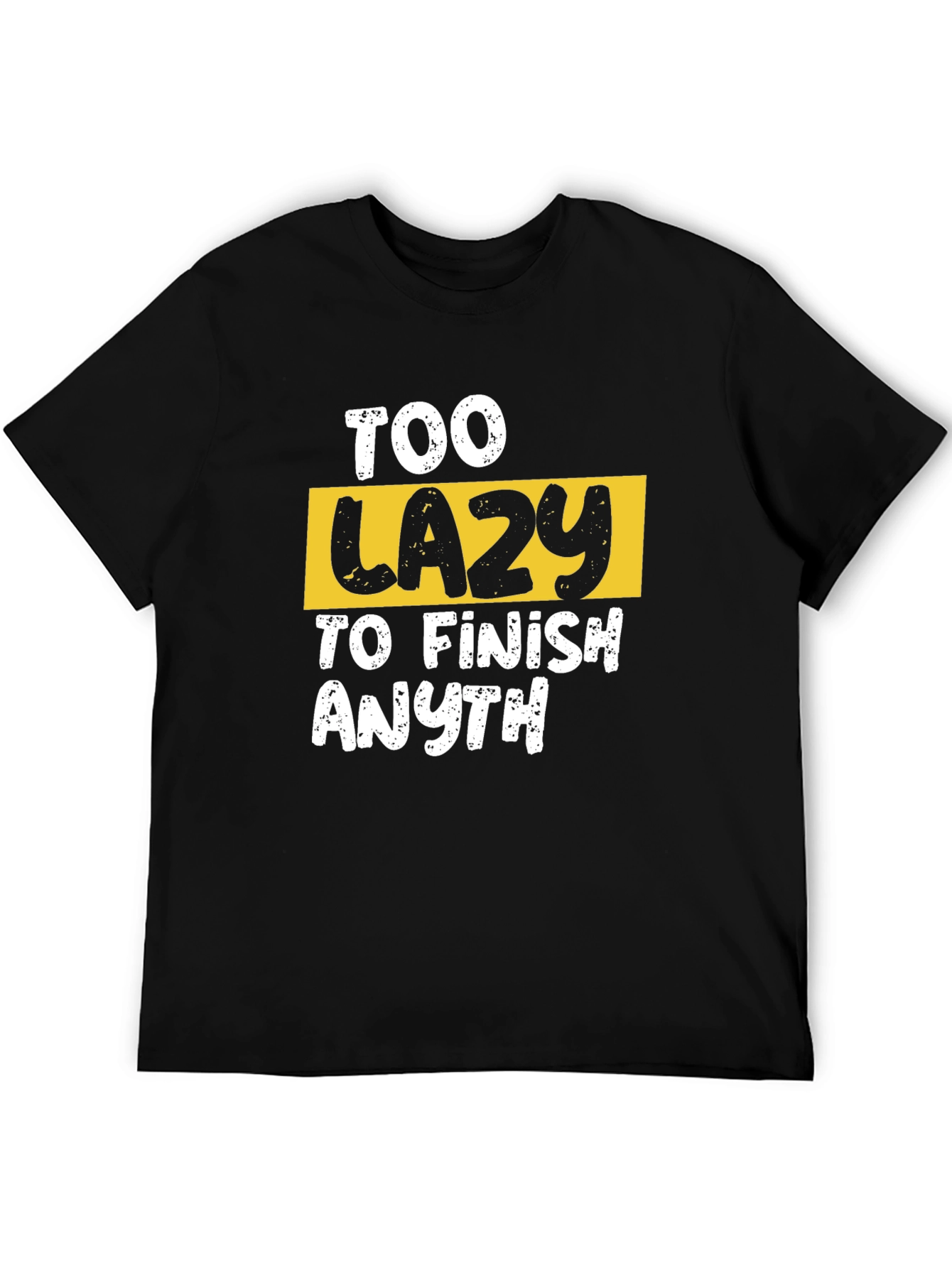Too Lazy to Finish Anything Graphic Tee