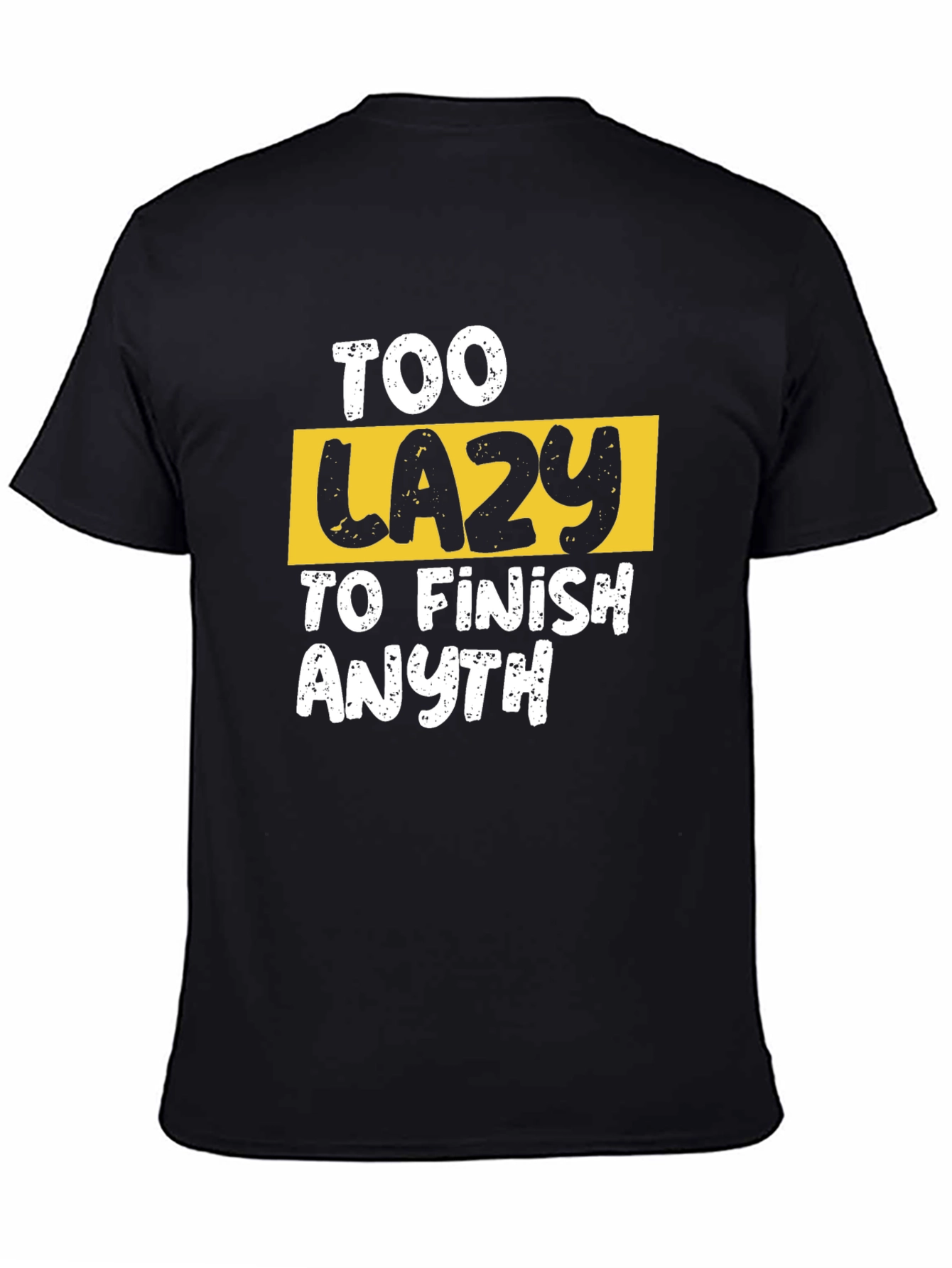 Too Lazy to Finish Anything Graphic Tee
