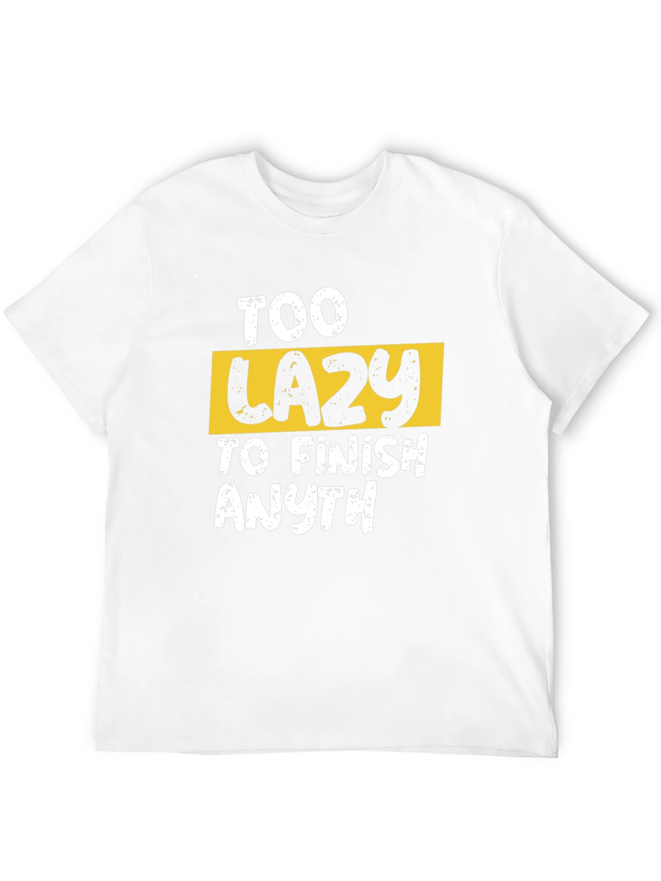 Too Lazy to Finish Anything Graphic Tee