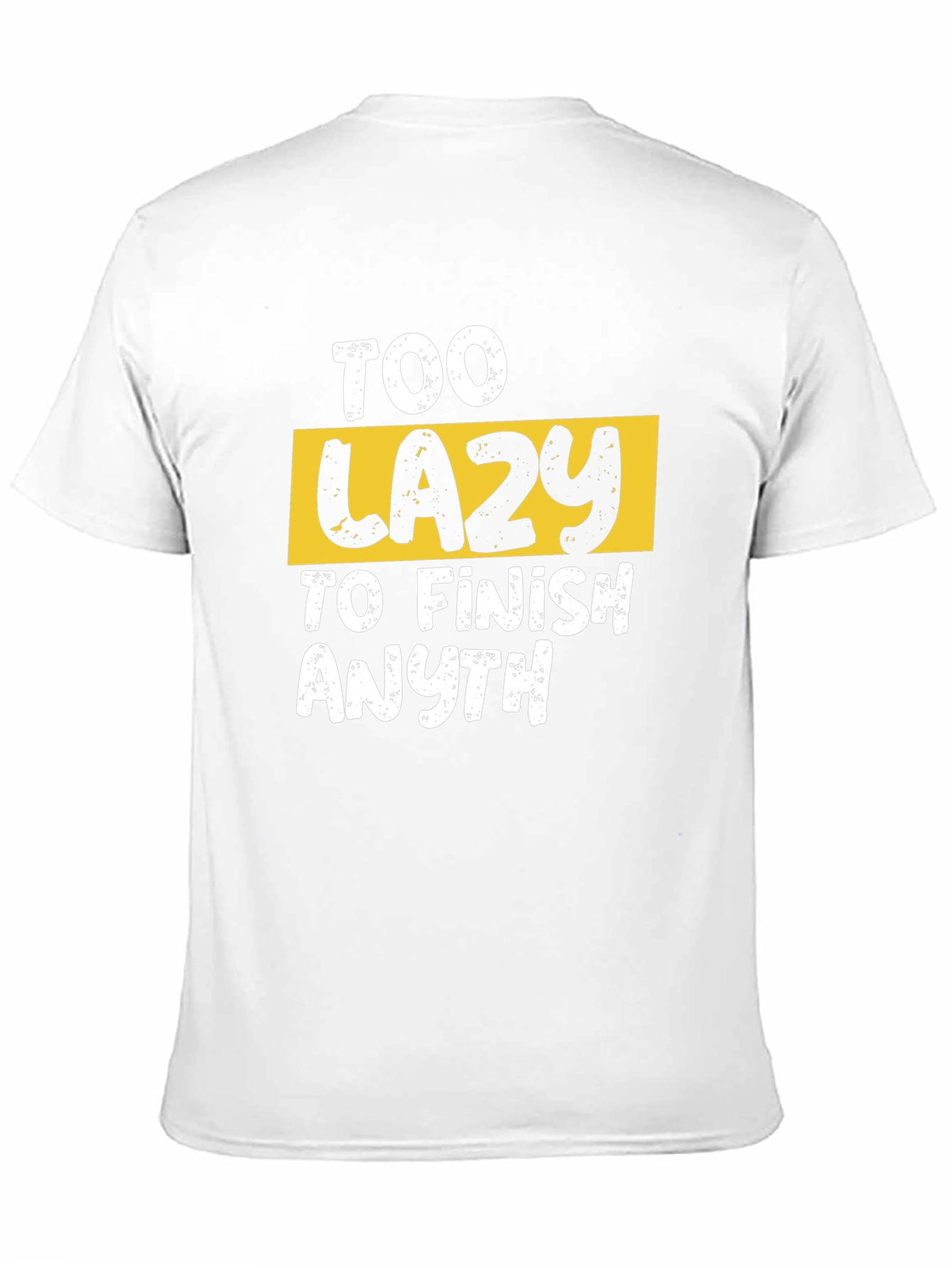 Too Lazy to Finish Anything Graphic Tee