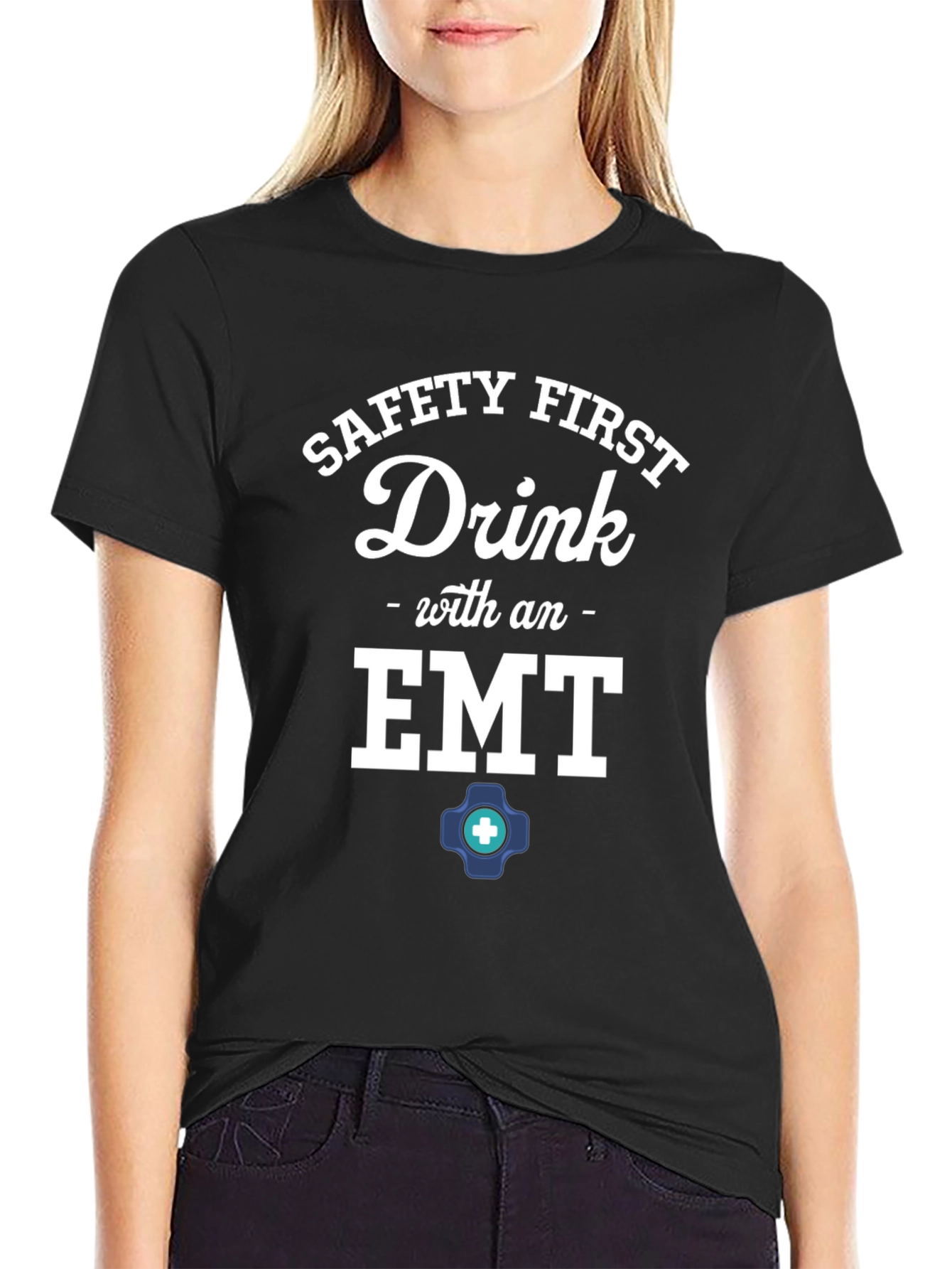 Safety First Drink with an EMT T-Shirt