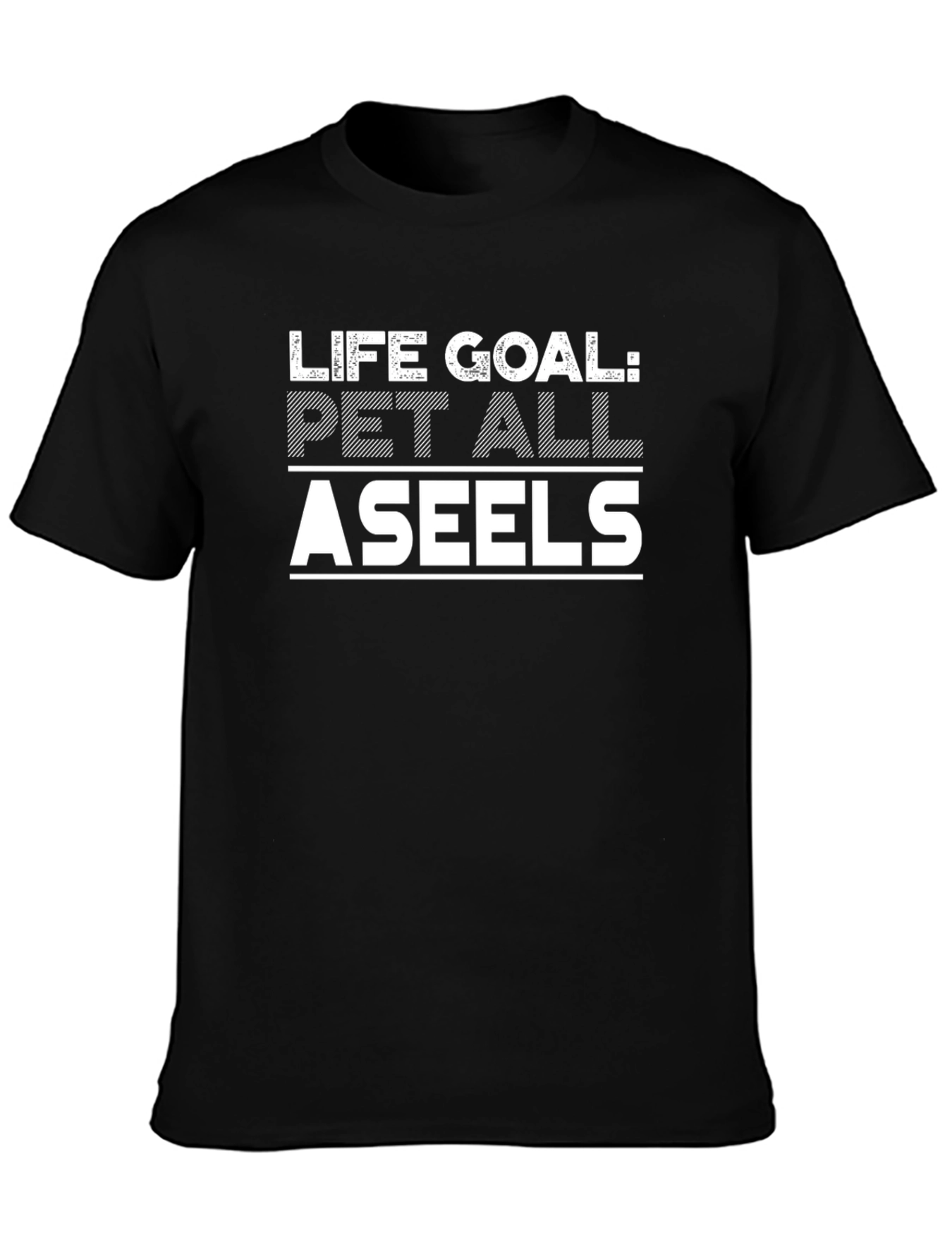 Life Goal: Pet All Aseels Black T-Shirt
