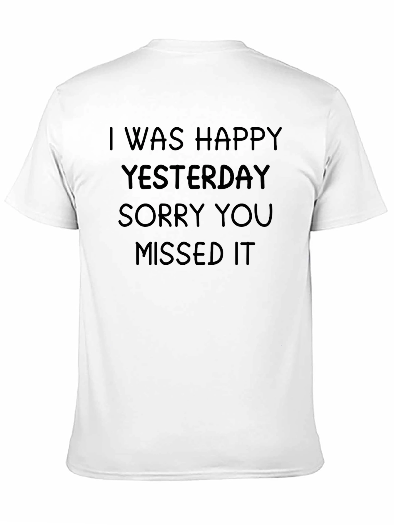 Funny I Was Happy Yesterday Graphic Tee