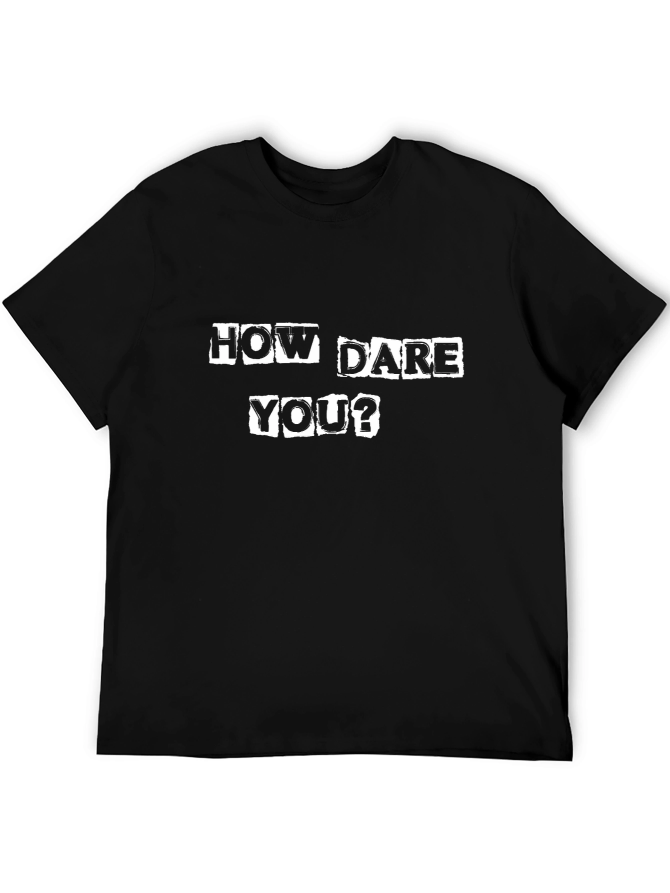 How Dare You Black Graphic T-Shirt