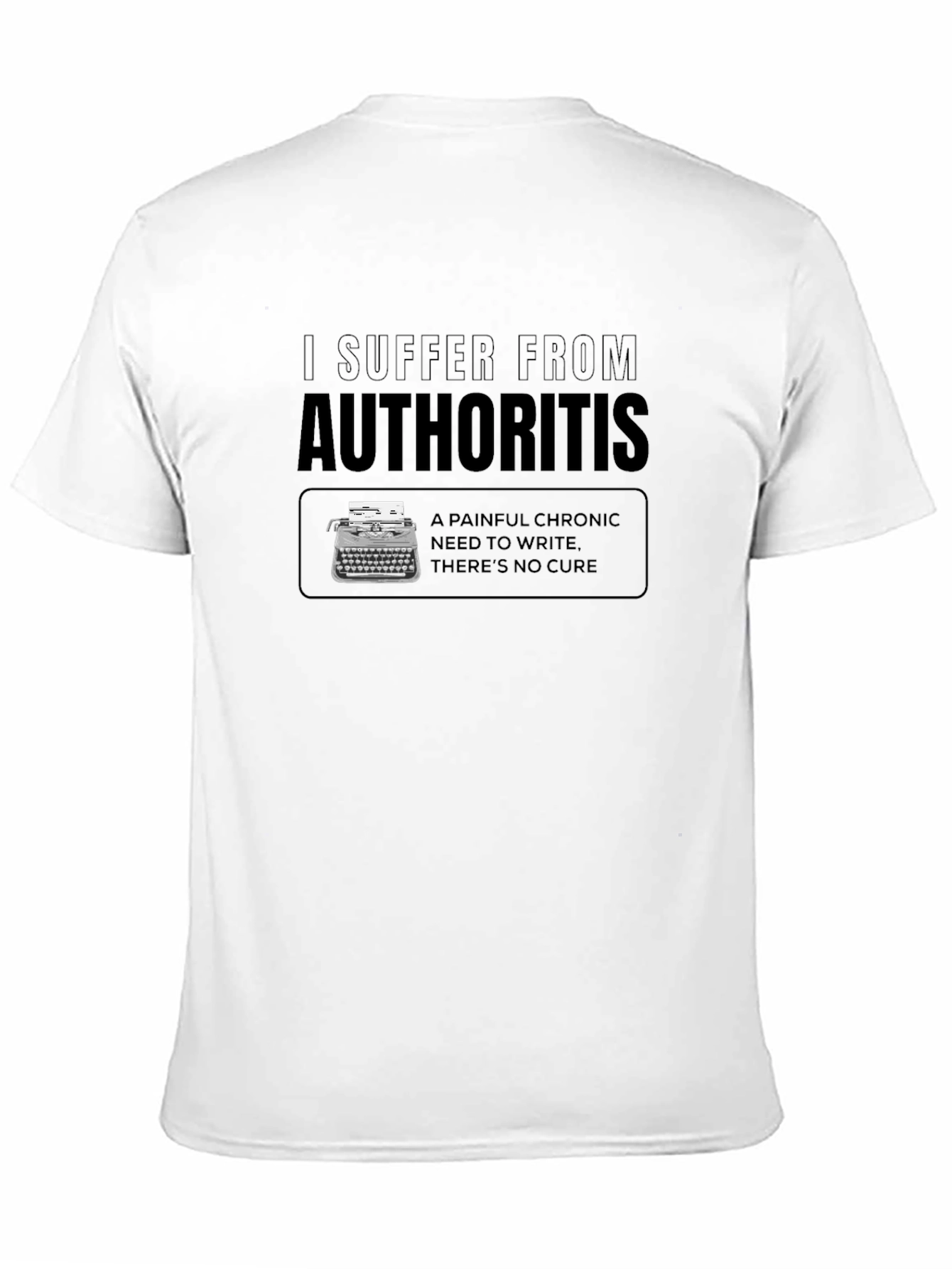Authoritis Writer T-Shirt - Chronic Need to Write