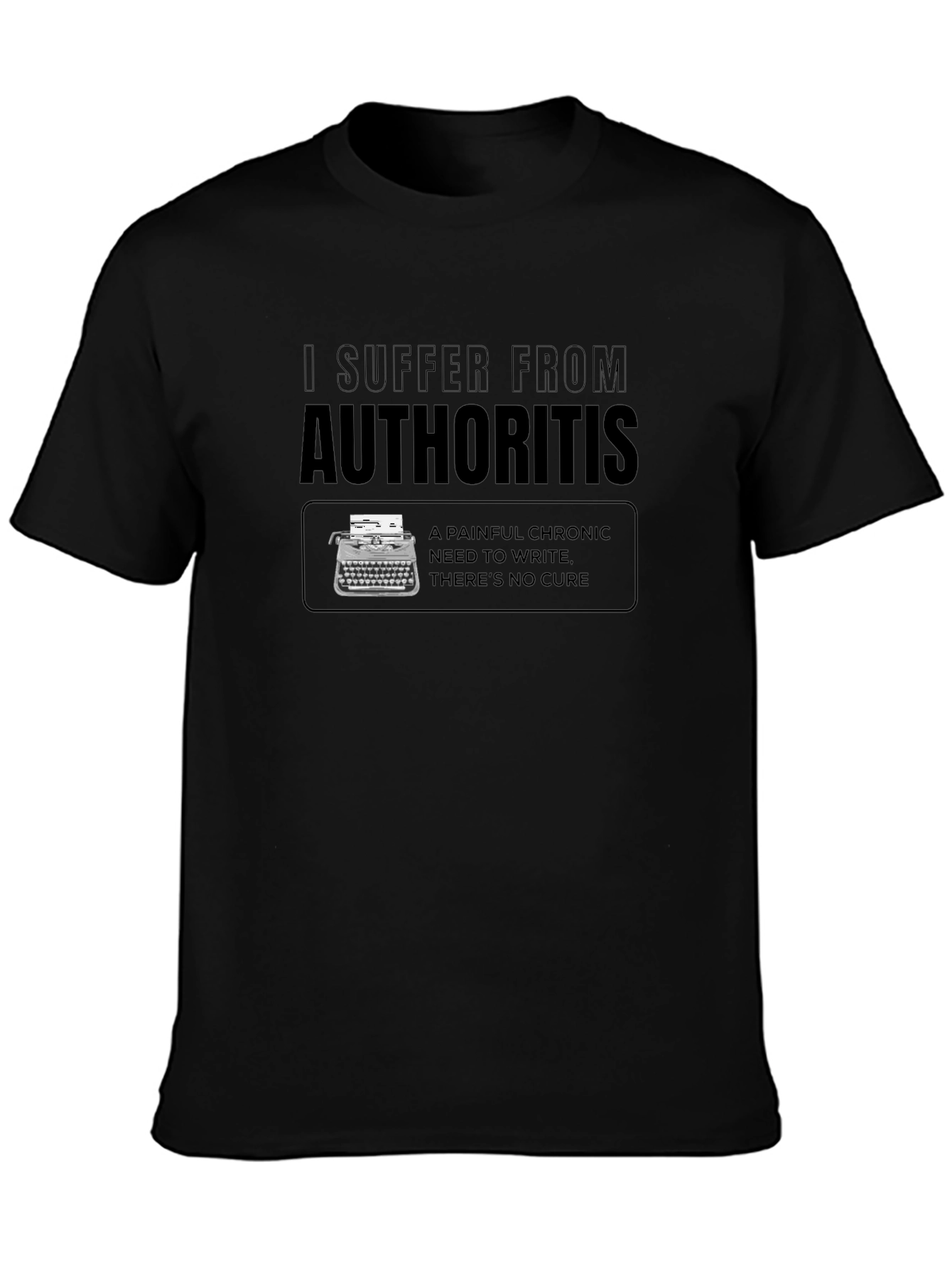 Authoritis Writer T-Shirt - Chronic Need to Write