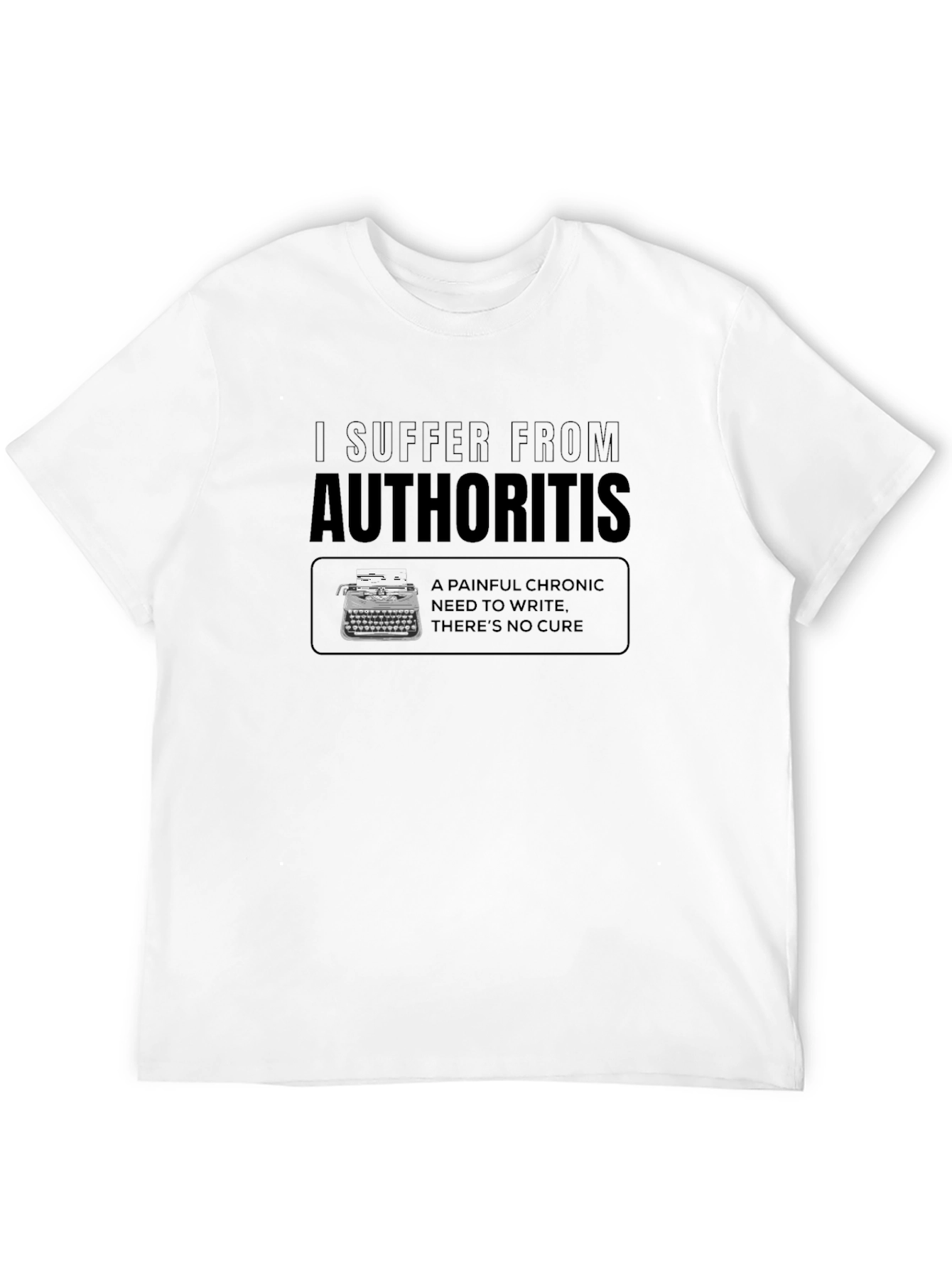 Authoritis Writer T-Shirt - Chronic Need to Write