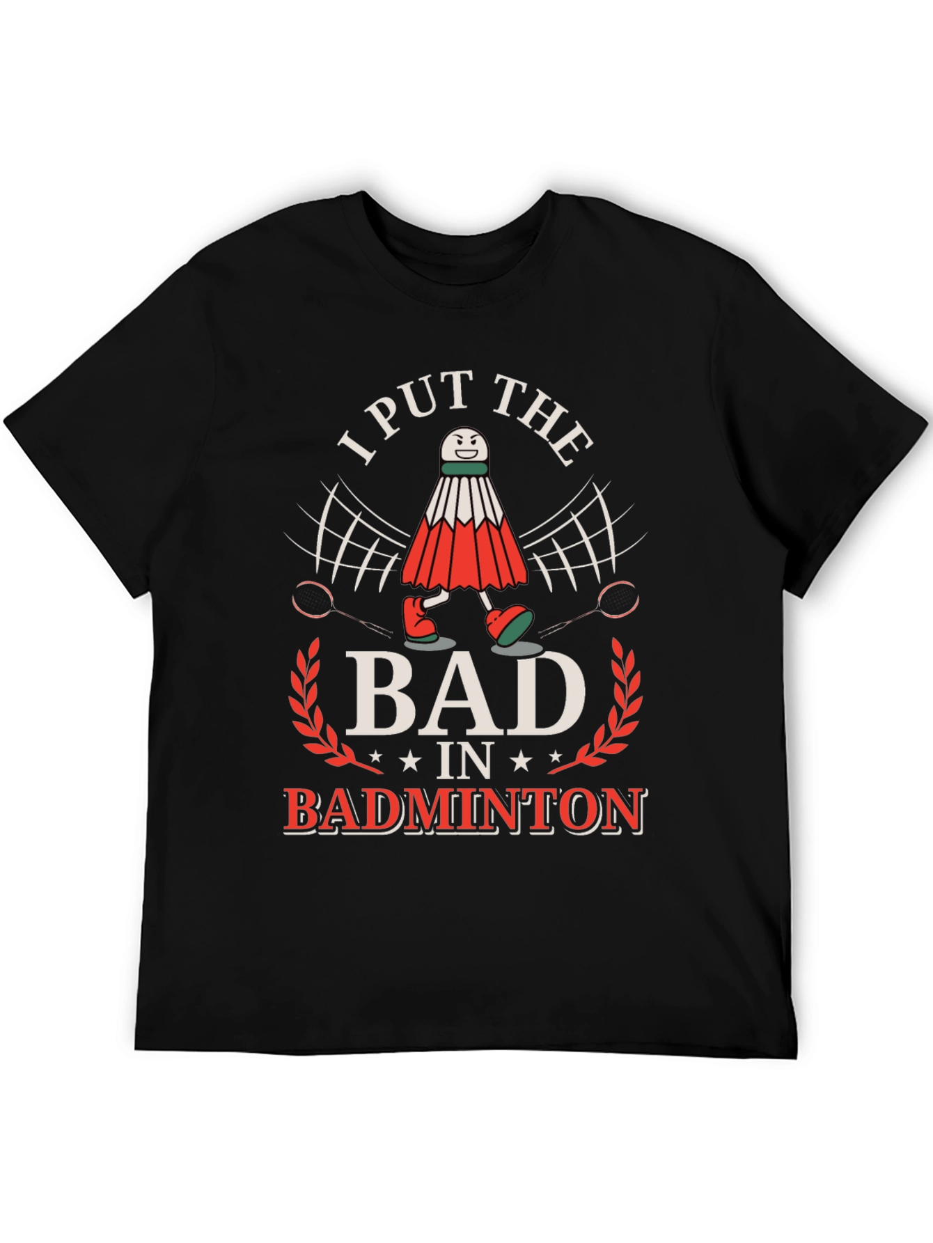Funny Badminton T-Shirt: I Put the BAD in Badminton!