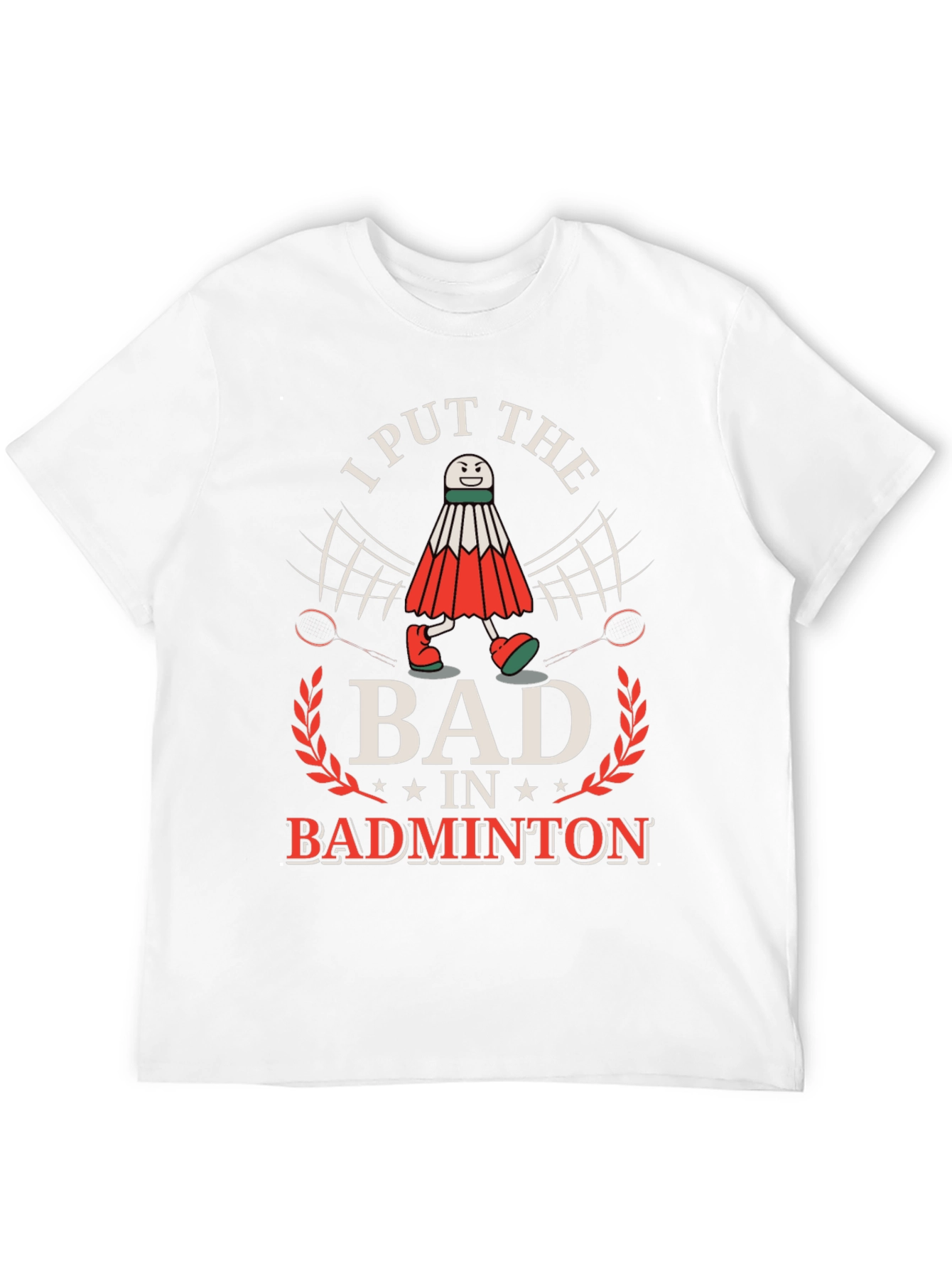 Funny Badminton T-Shirt: I Put the BAD in Badminton!