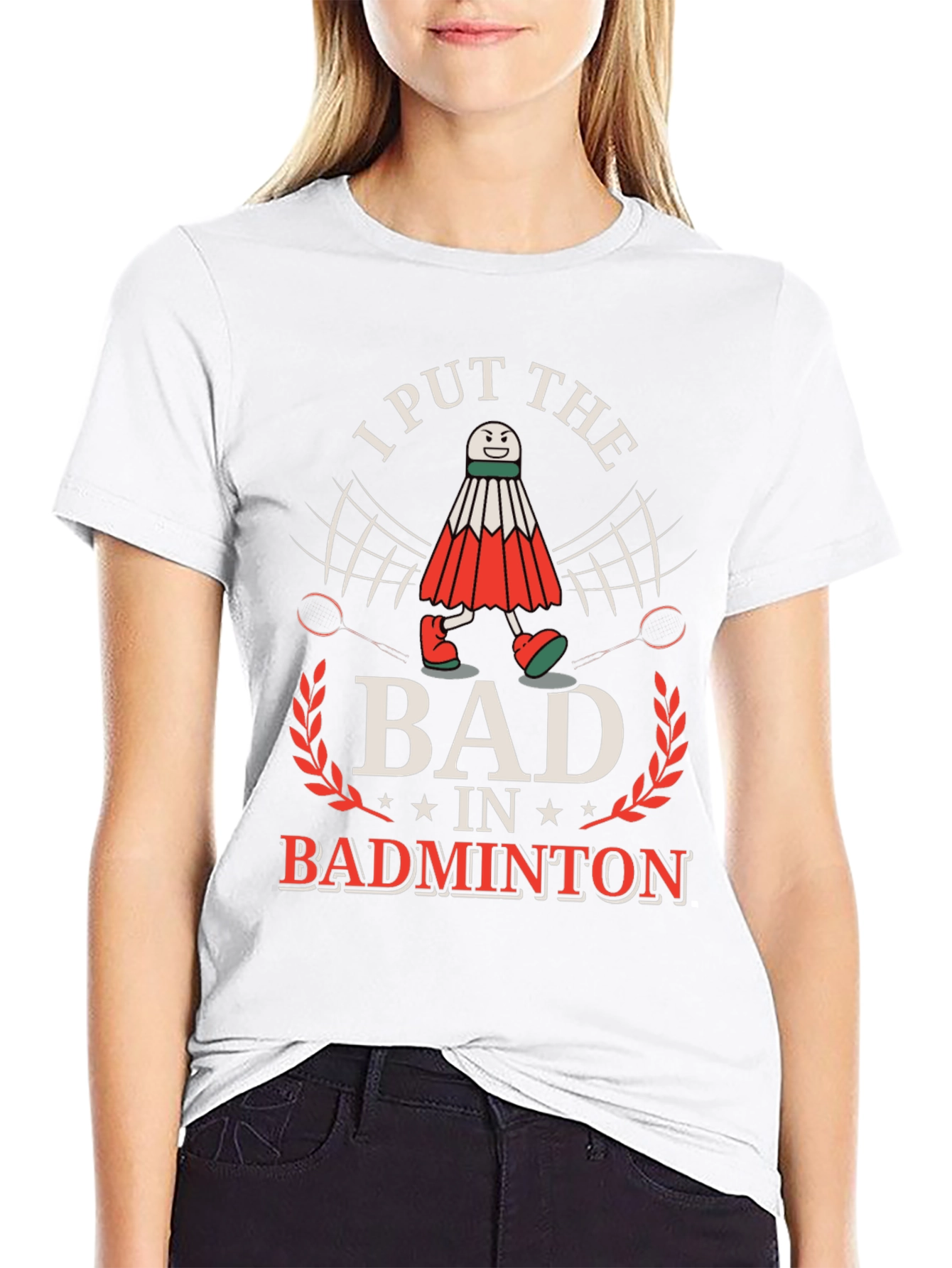 Funny Badminton T-Shirt: I Put the BAD in Badminton!