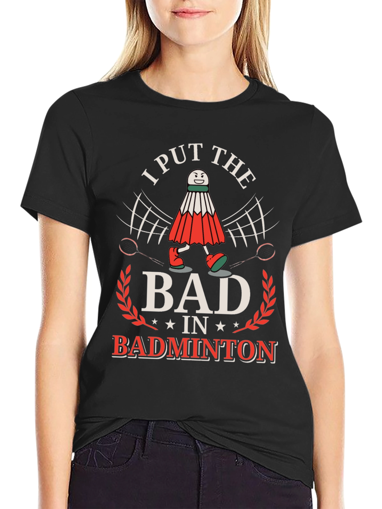 Funny Badminton T-Shirt: I Put the BAD in Badminton!