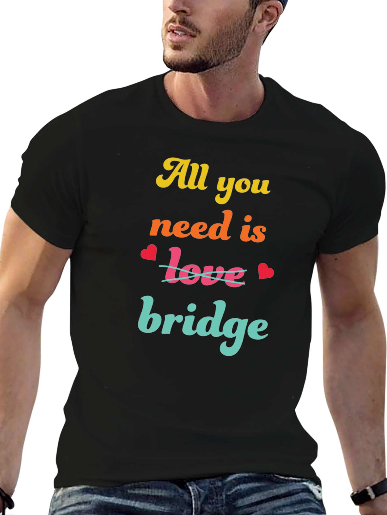 All You Need is Bridge T-Shirt
