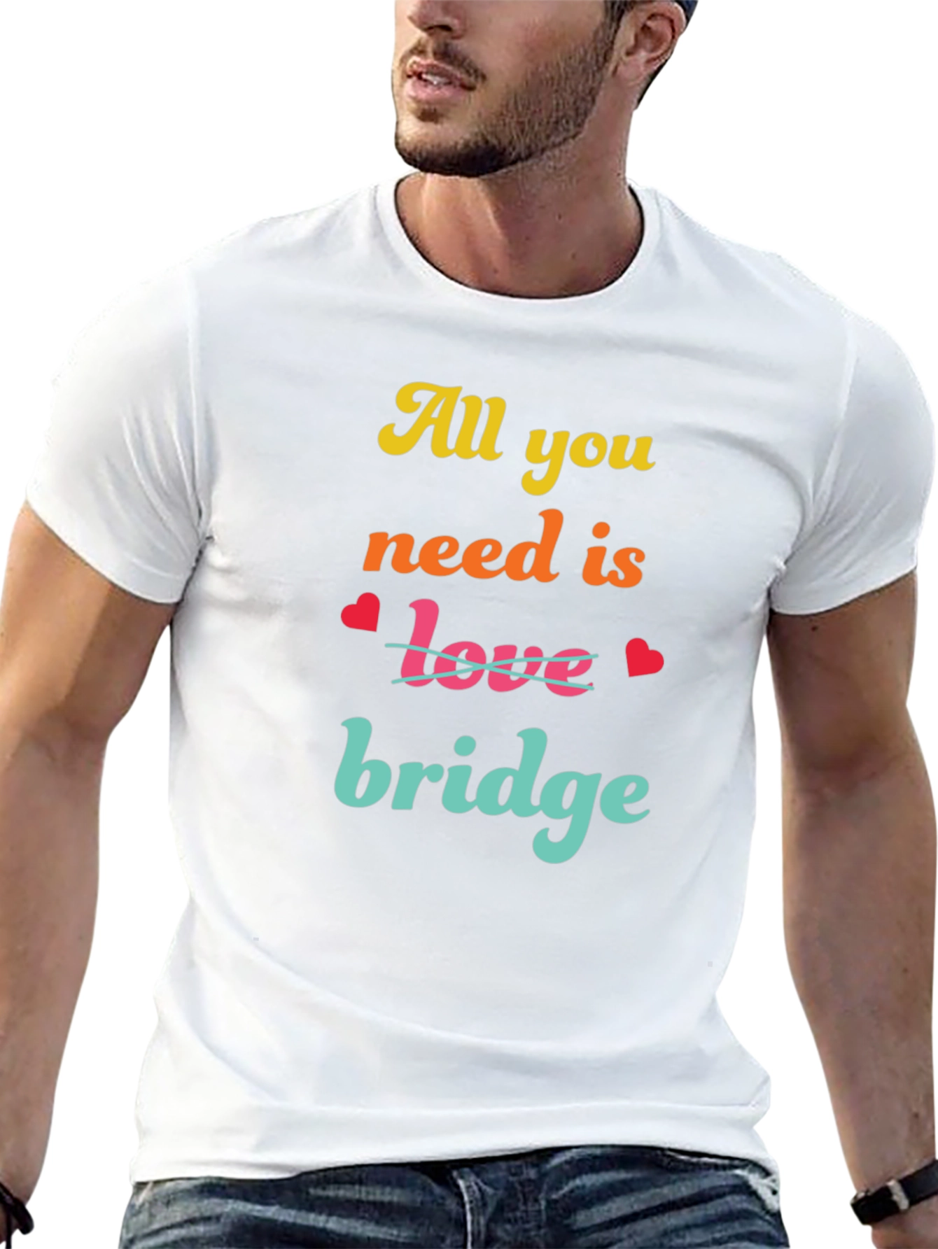 All You Need is Bridge T-Shirt