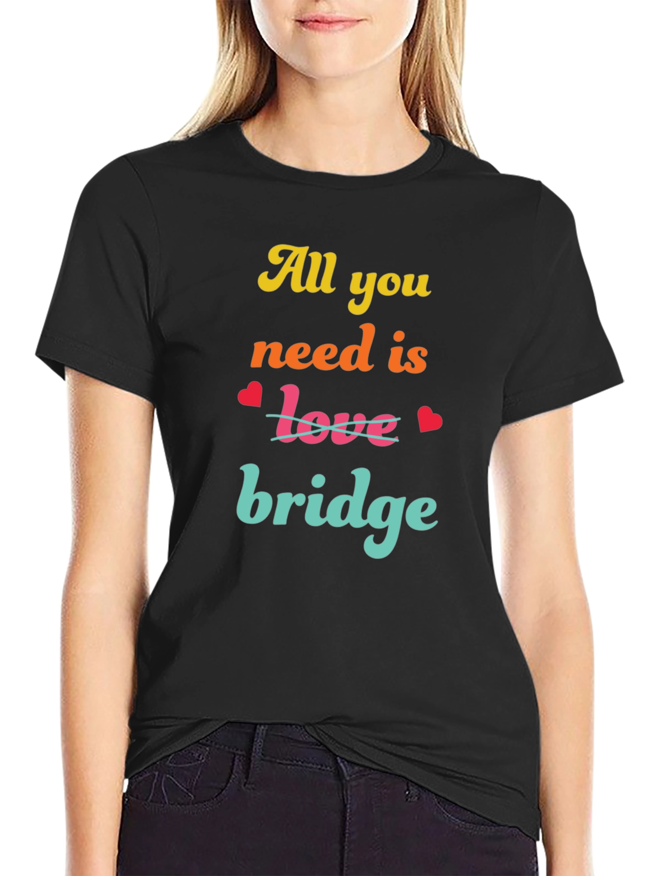All You Need is Bridge T-Shirt