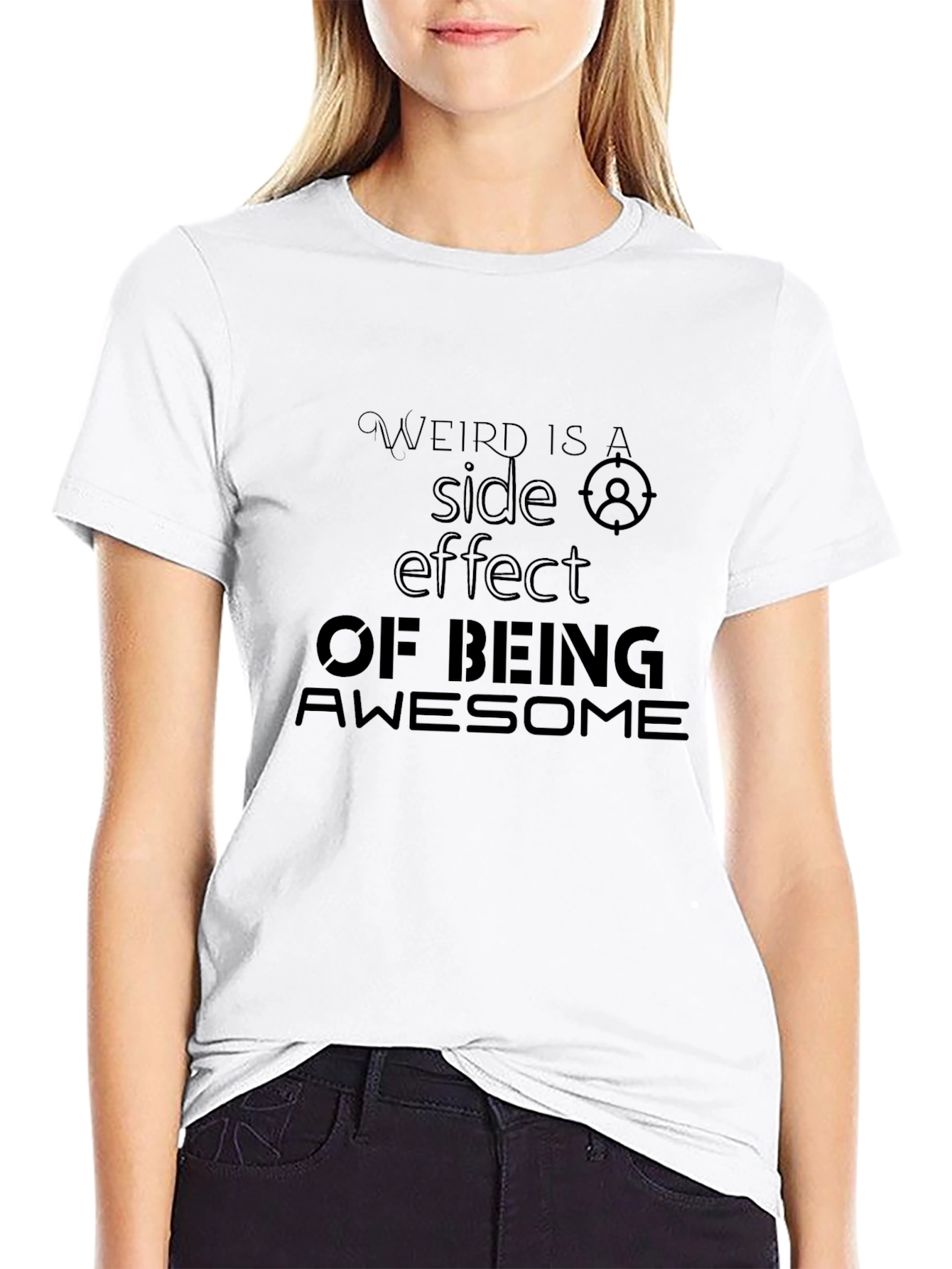 Weird is a Side Effect of Being Awesome T-Shirt