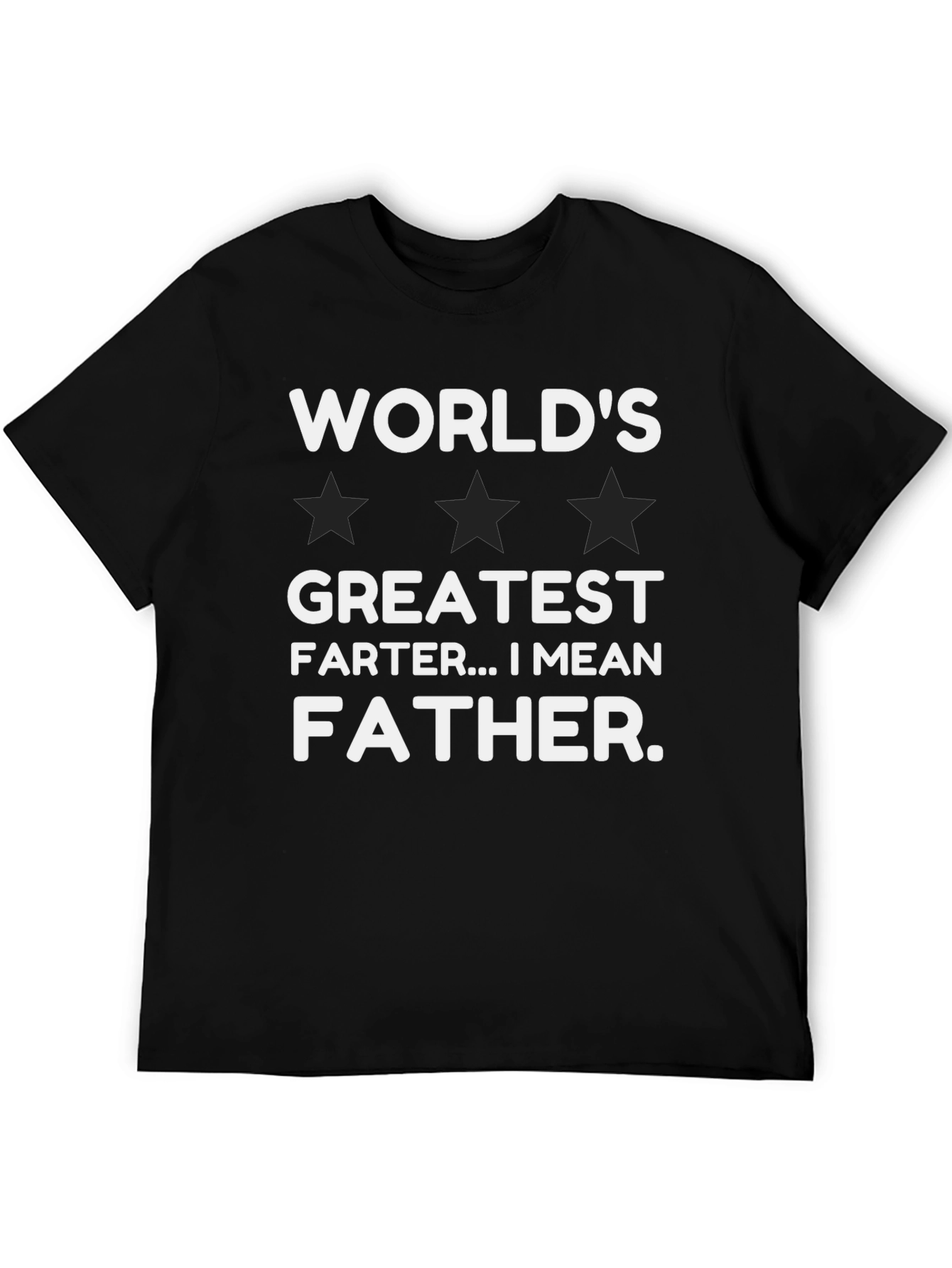 Worlds Greatest Farter...I Mean Father T-Shirt