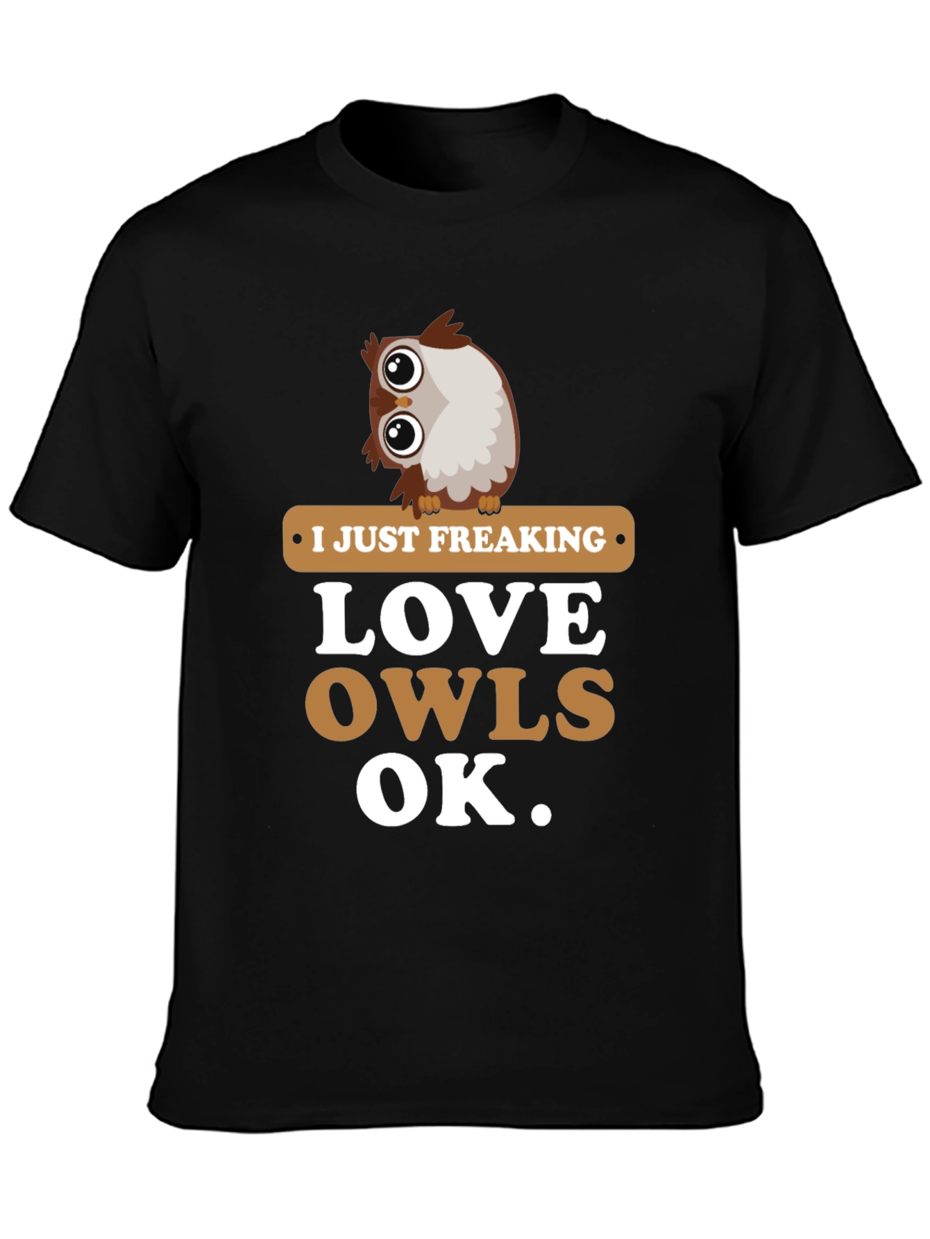 I Just Freaking Love Owls Graphic T-Shirt