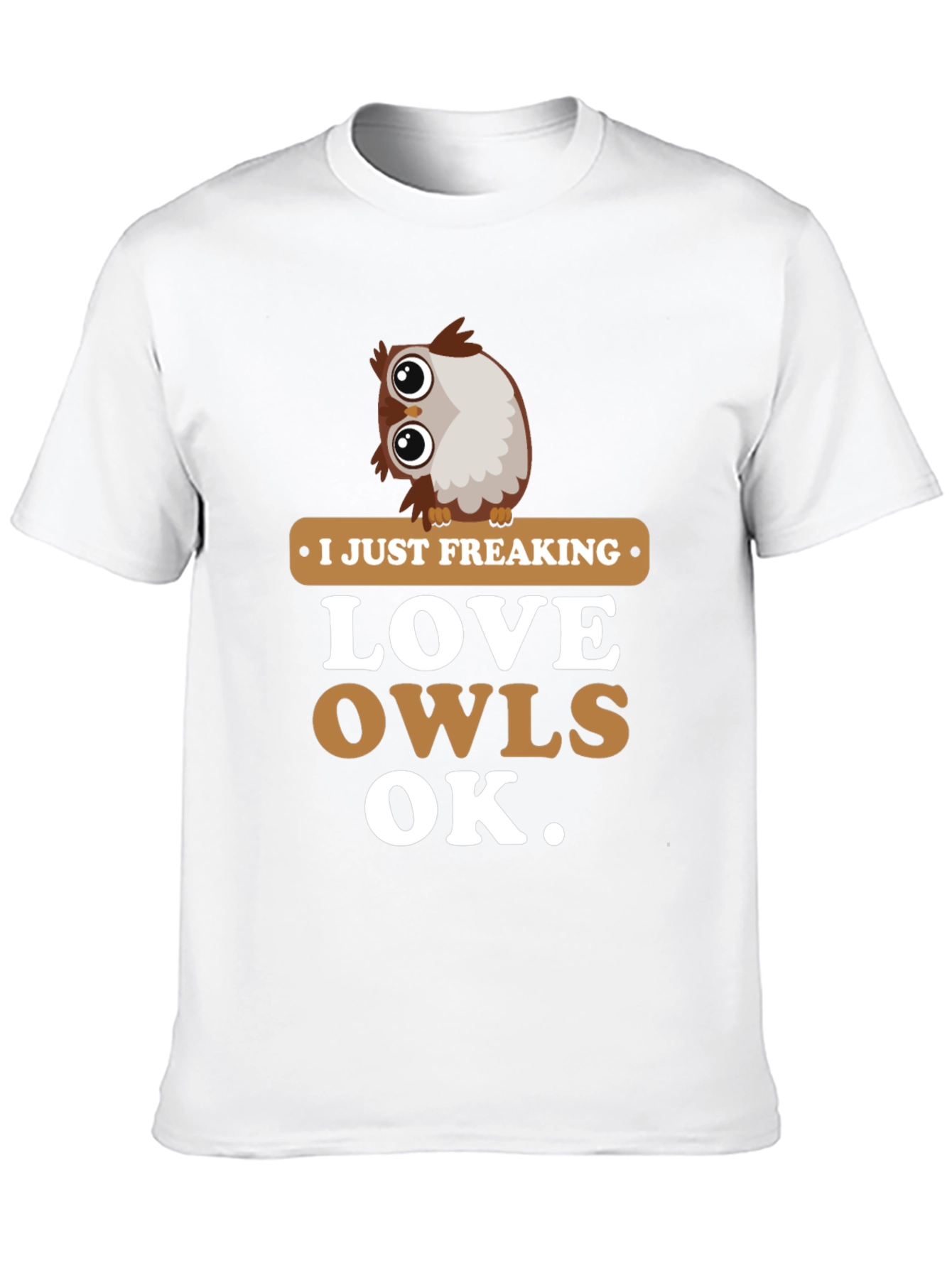 I Just Freaking Love Owls Graphic T-Shirt