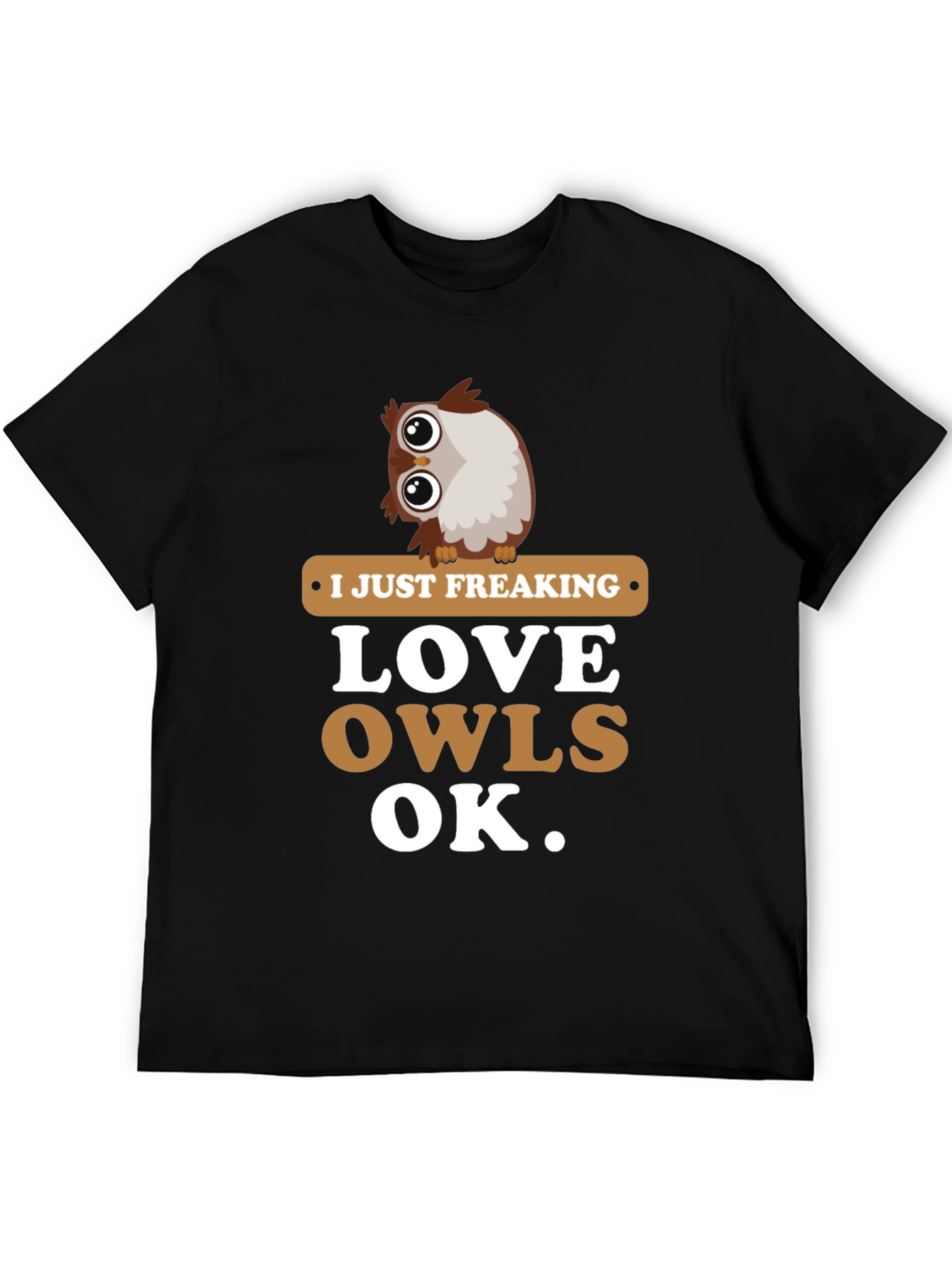 I Just Freaking Love Owls Graphic T-Shirt