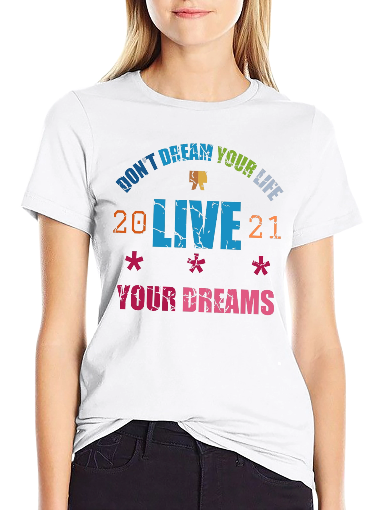 Dont Dream Your Life Live Your Dreams Graphic Tee