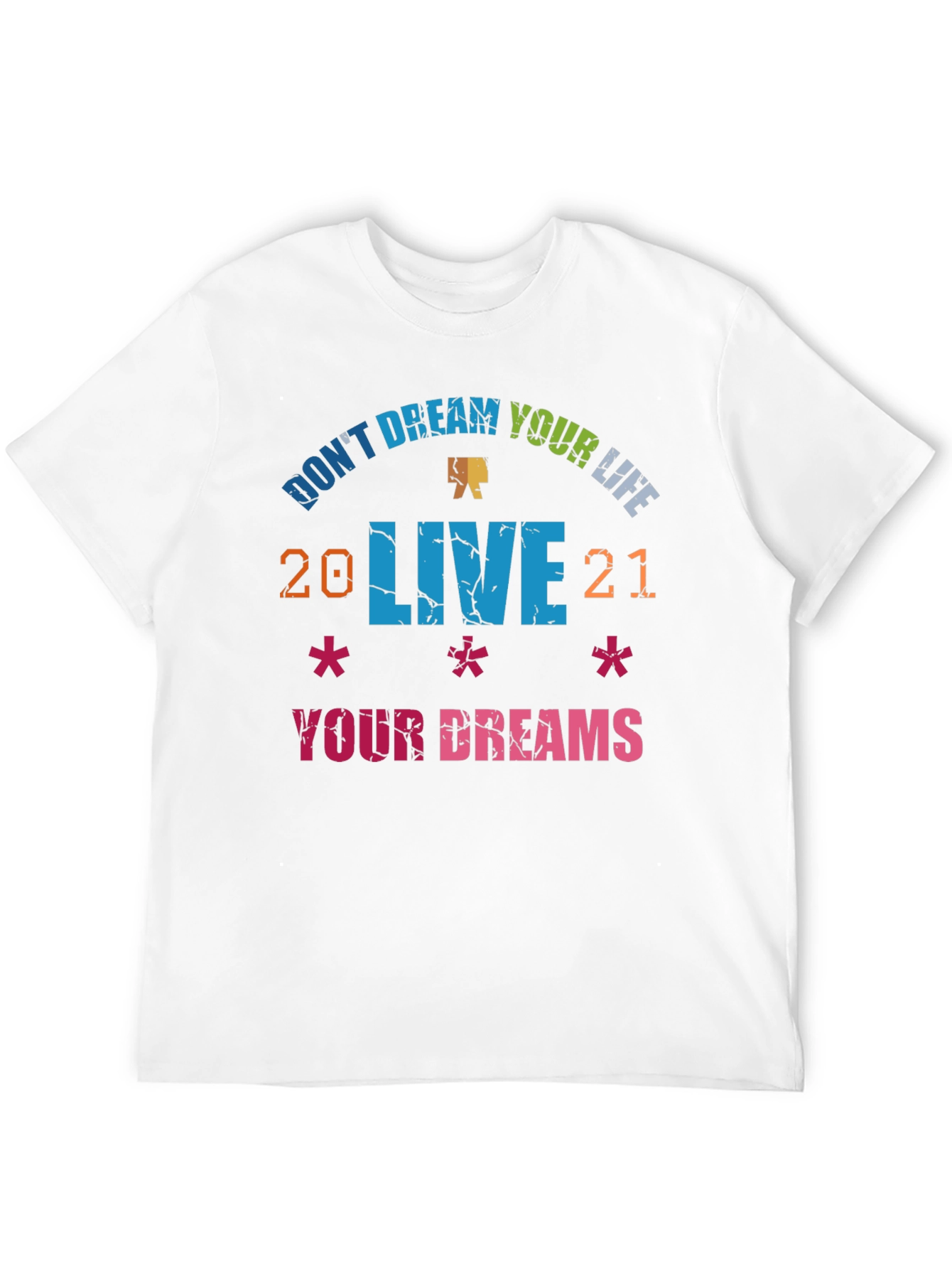 Dont Dream Your Life Live Your Dreams Graphic Tee