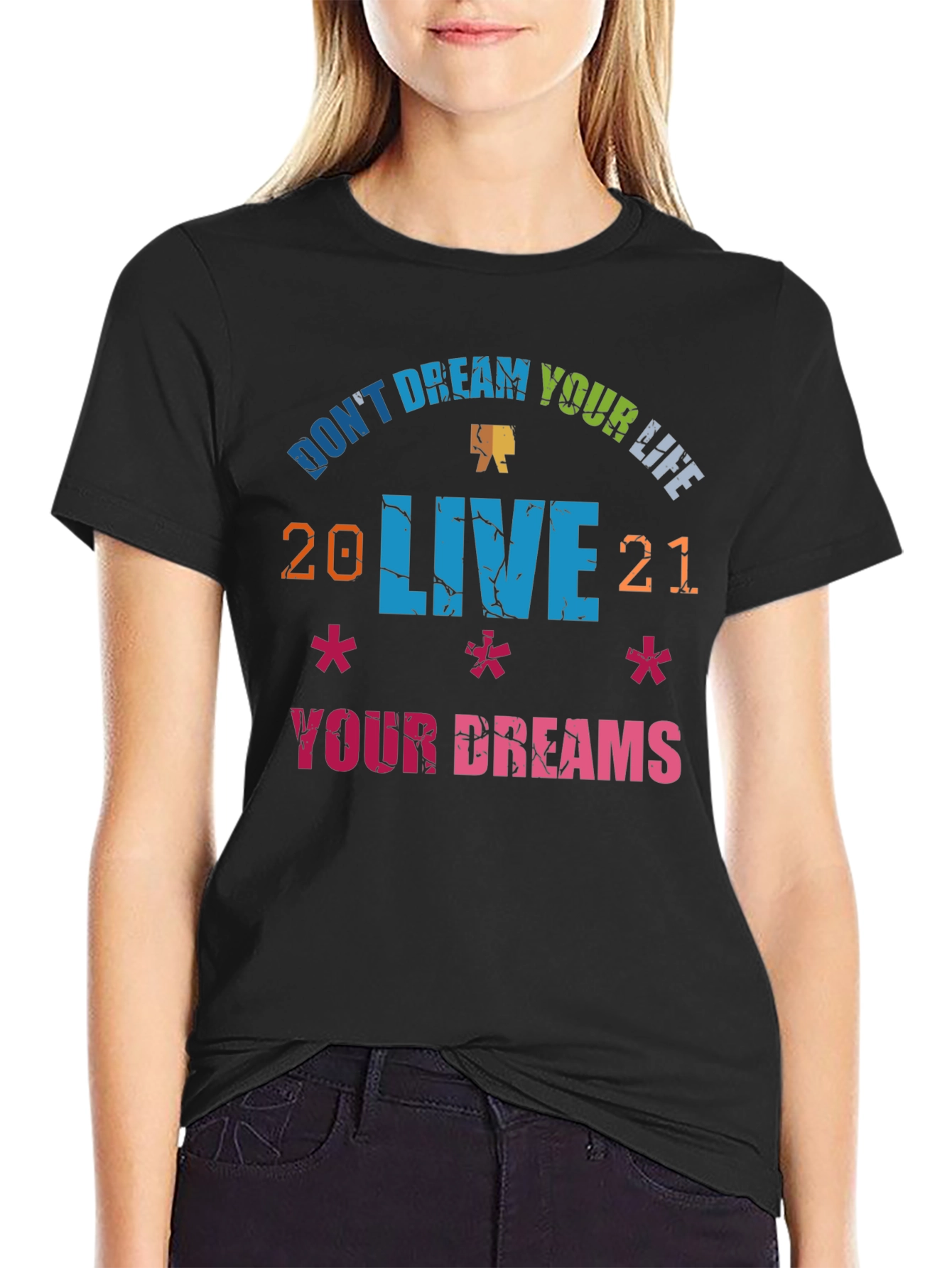 Dont Dream Your Life Live Your Dreams Graphic Tee