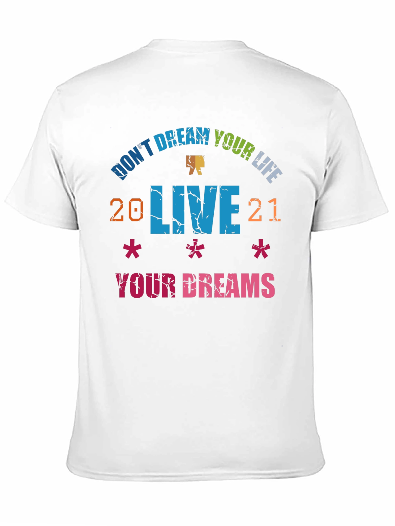 Dont Dream Your Life Live Your Dreams Graphic Tee