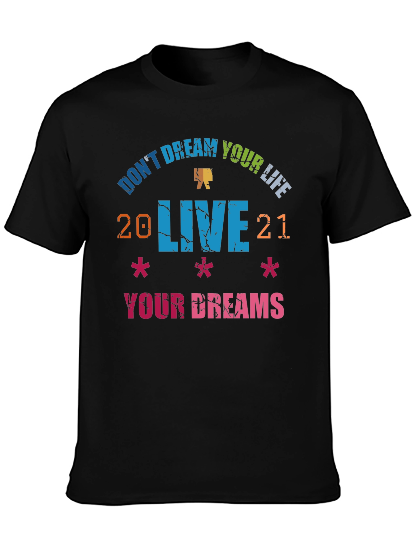 Dont Dream Your Life Live Your Dreams Graphic Tee