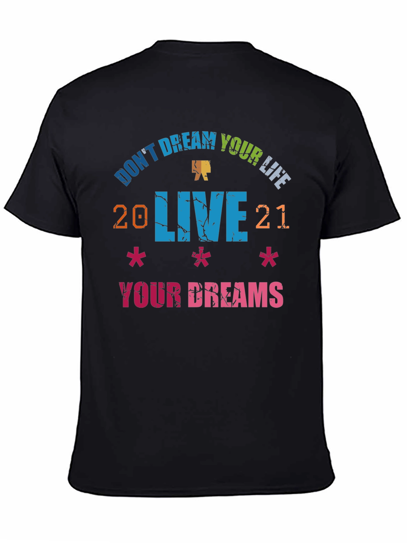 Dont Dream Your Life Live Your Dreams Graphic Tee
