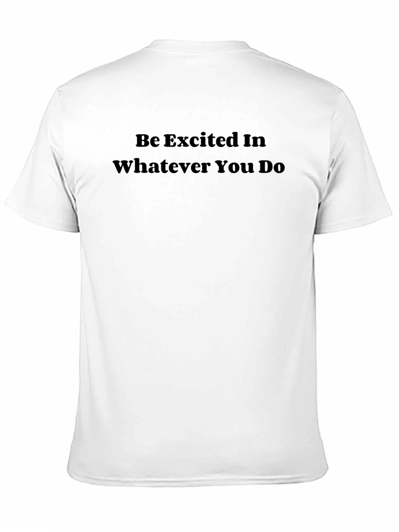 Be Excited T-Shirt - Motivational Tee