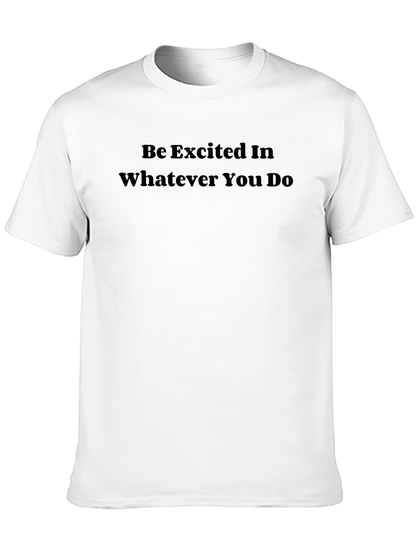 Be Excited T-Shirt - Motivational Tee
