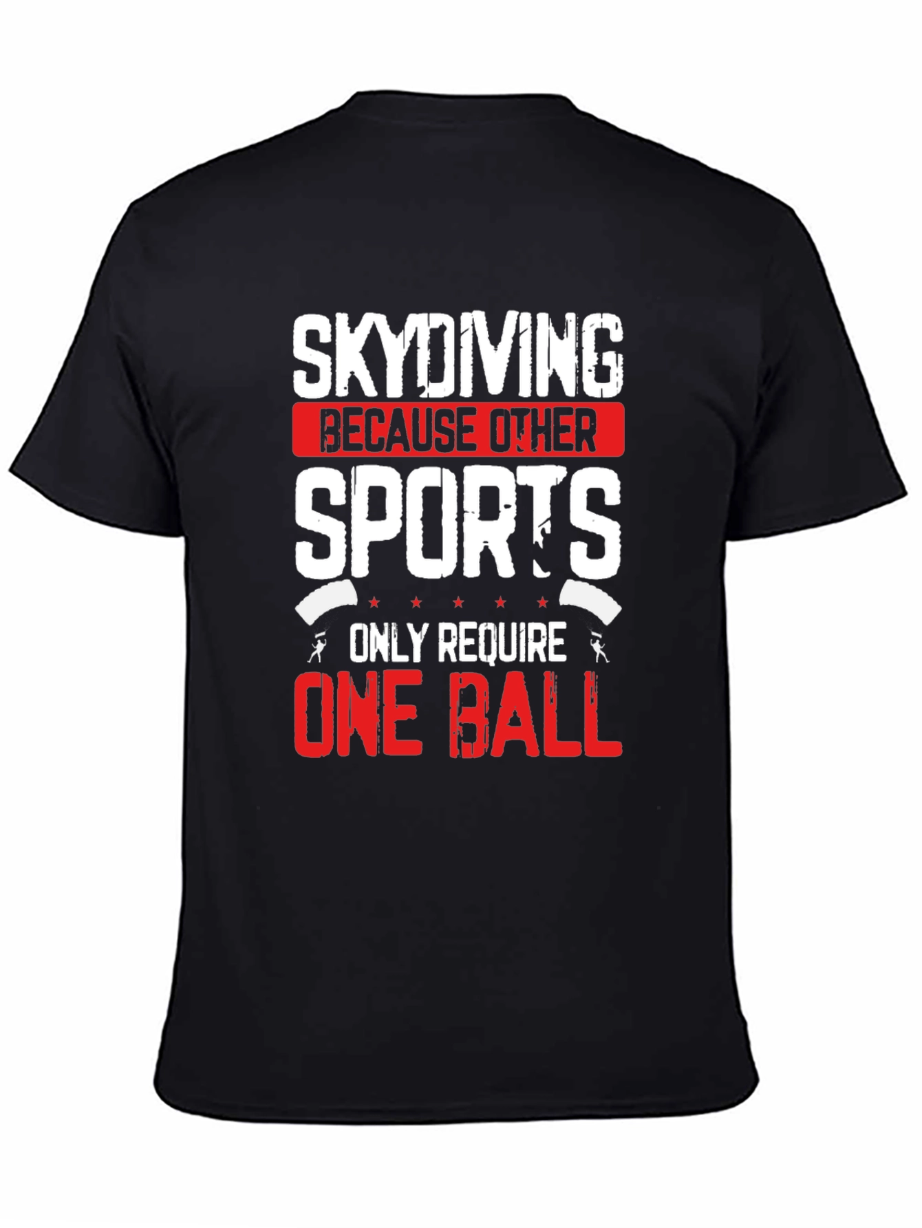 Skydiving T-Shirt: One Ball Sports Funny Tee