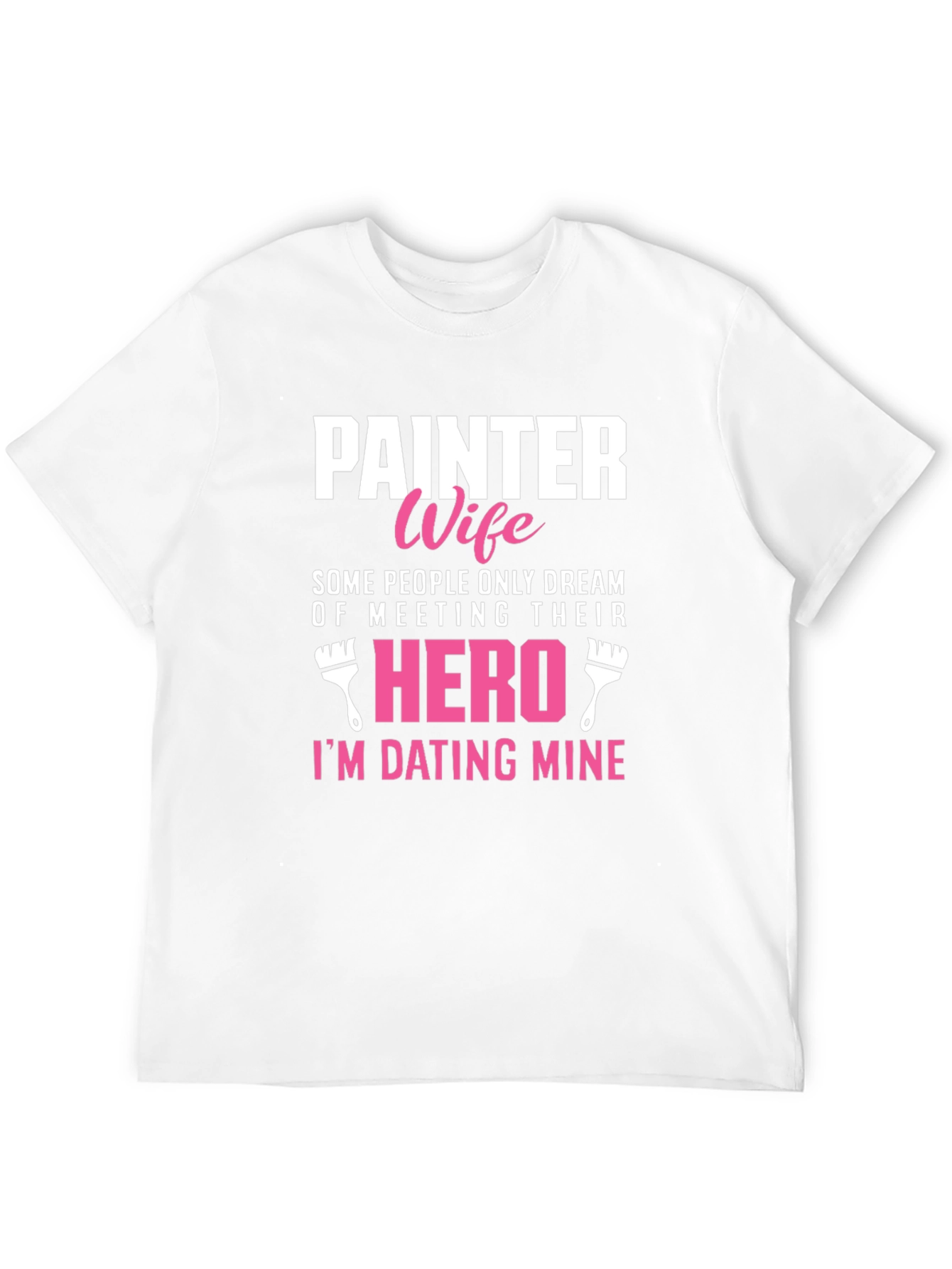 Painter Wife T-Shirt - Dating My Hero Tee