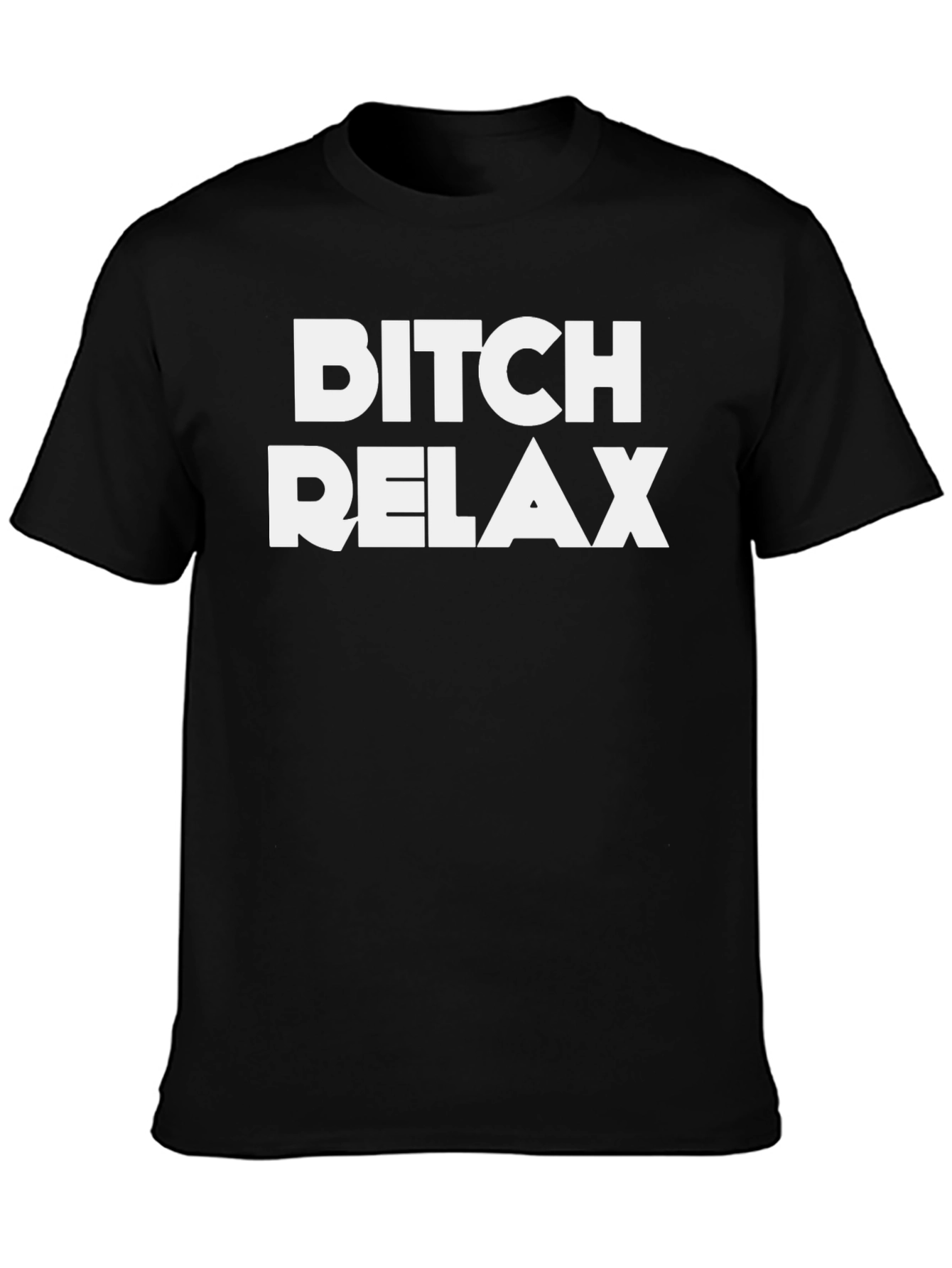 Bitch Relax Graphic T-Shirt -  Casual Comfort