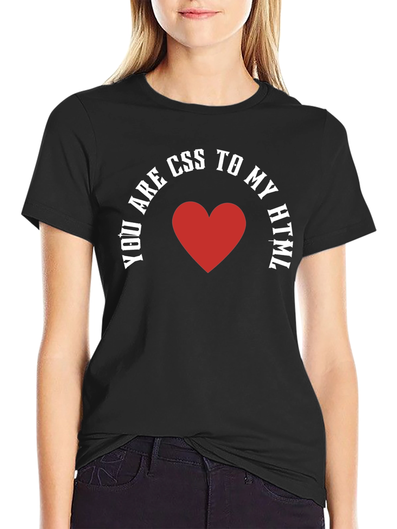 You Are CSS To My HTML T-Shirt