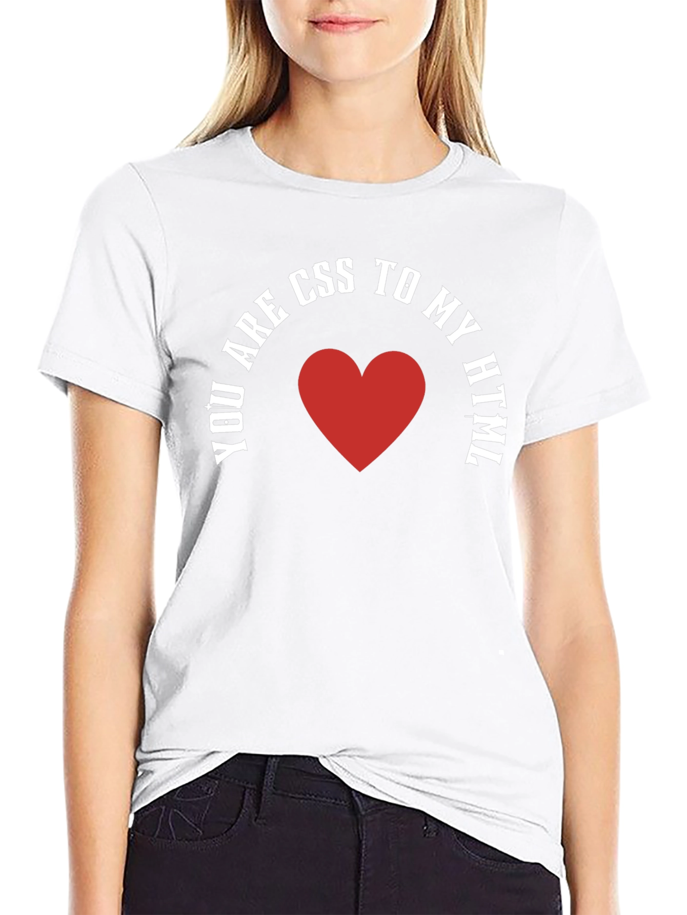 You Are CSS To My HTML T-Shirt