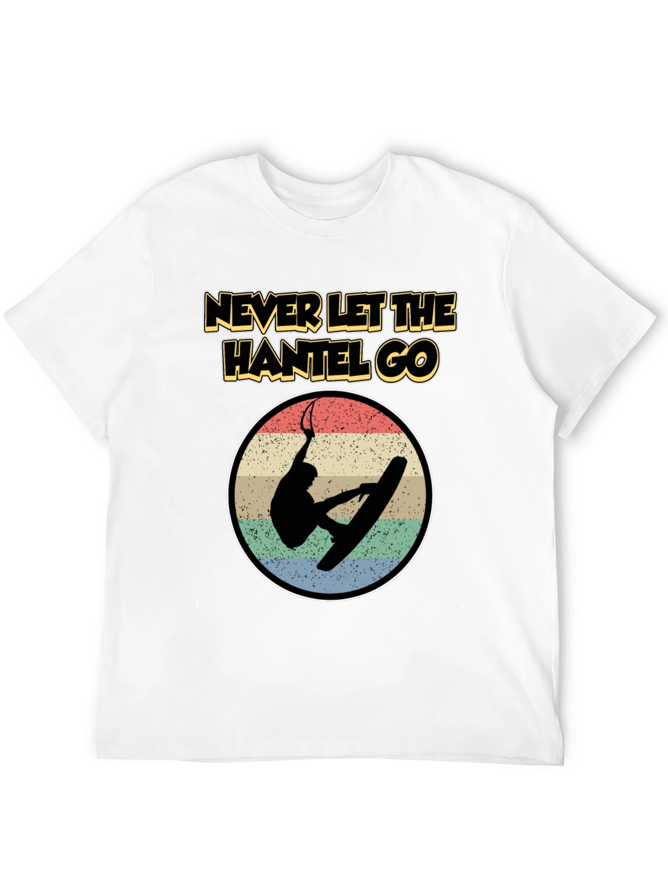Never Let The Hantel Go - Wakeboard T-Shirt