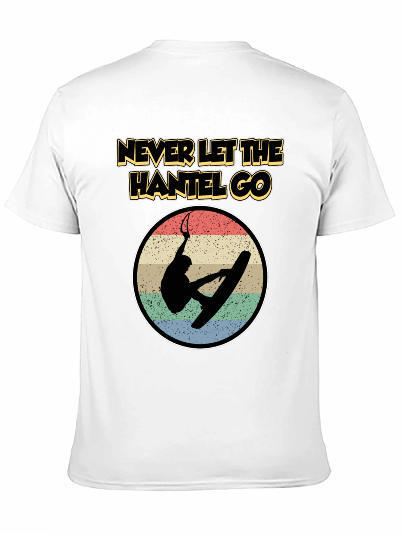 Never Let The Hantel Go - Wakeboard T-Shirt