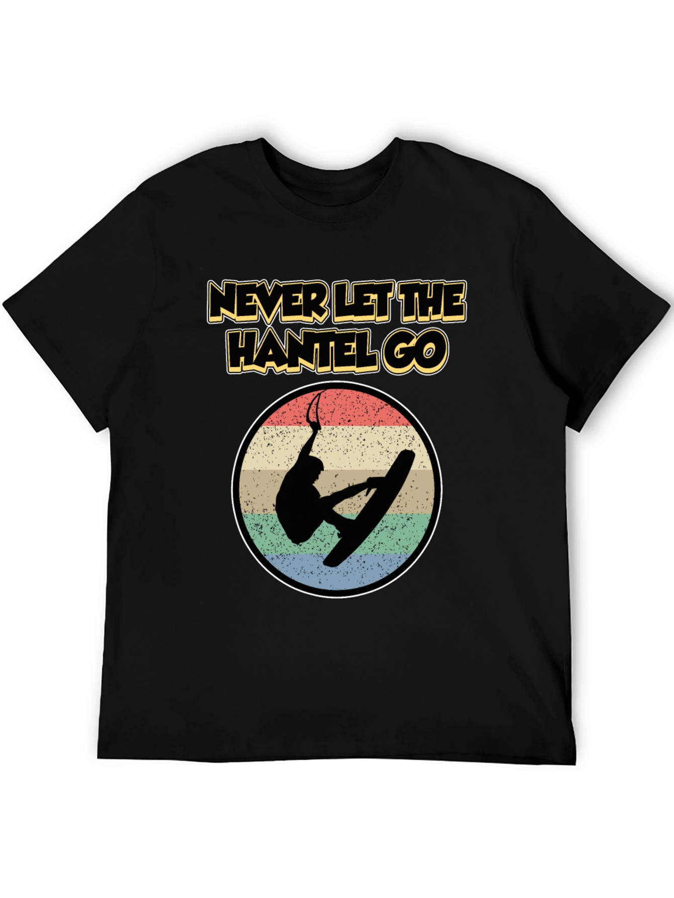 Never Let The Hantel Go - Wakeboard T-Shirt