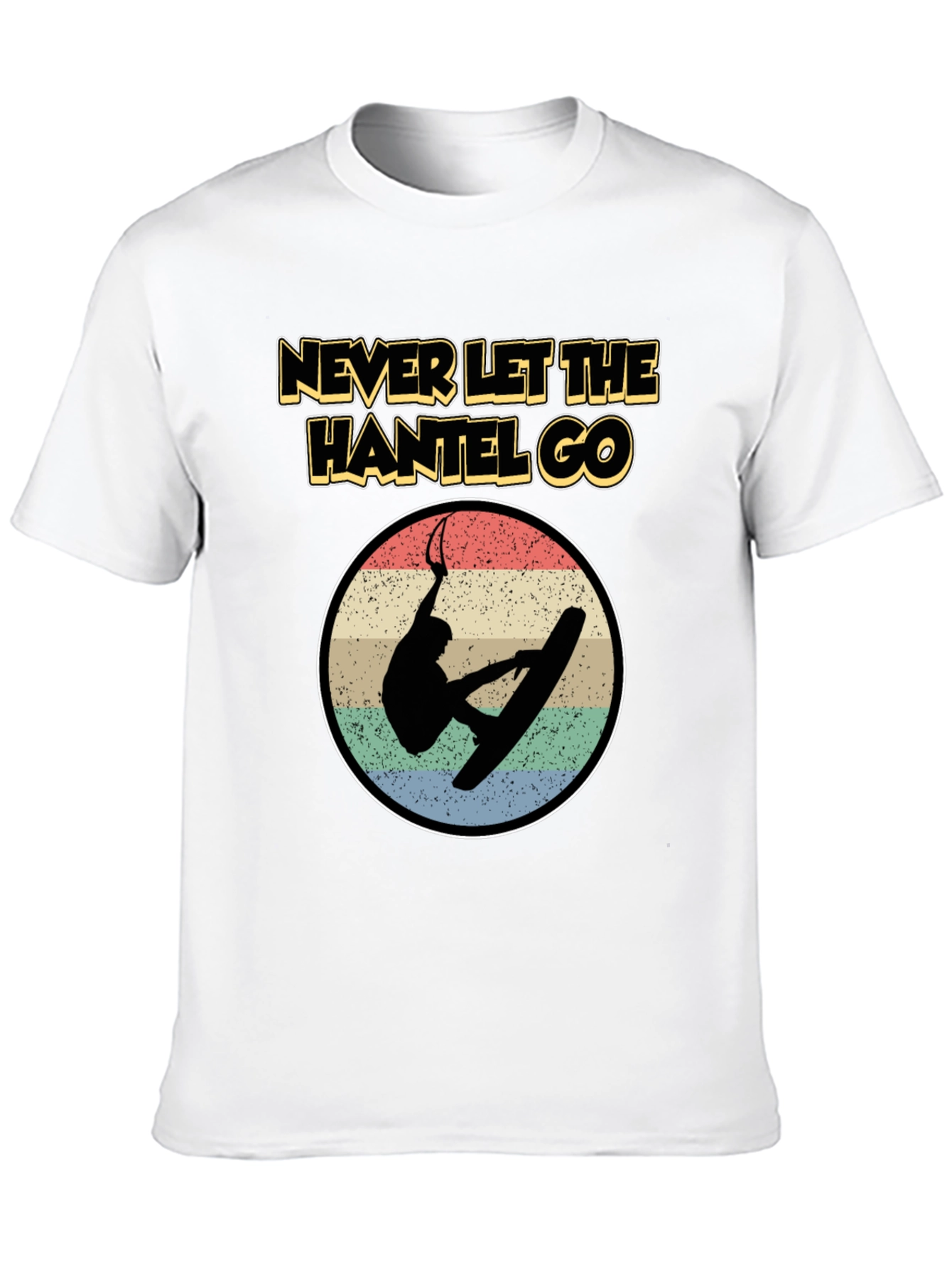 Never Let The Hantel Go - Wakeboard T-Shirt