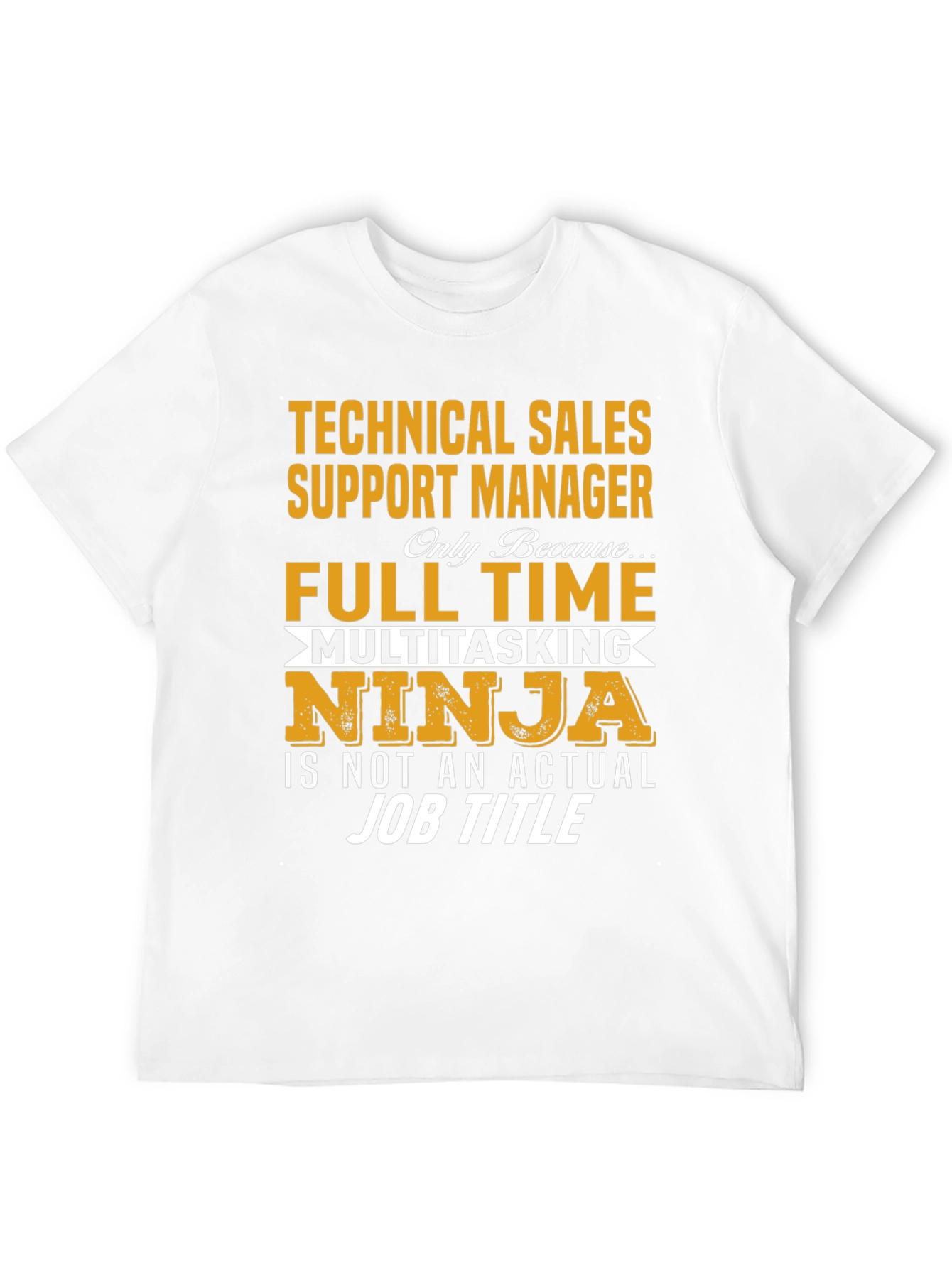 Technical Sales Support Manager Novelty T-Shirt