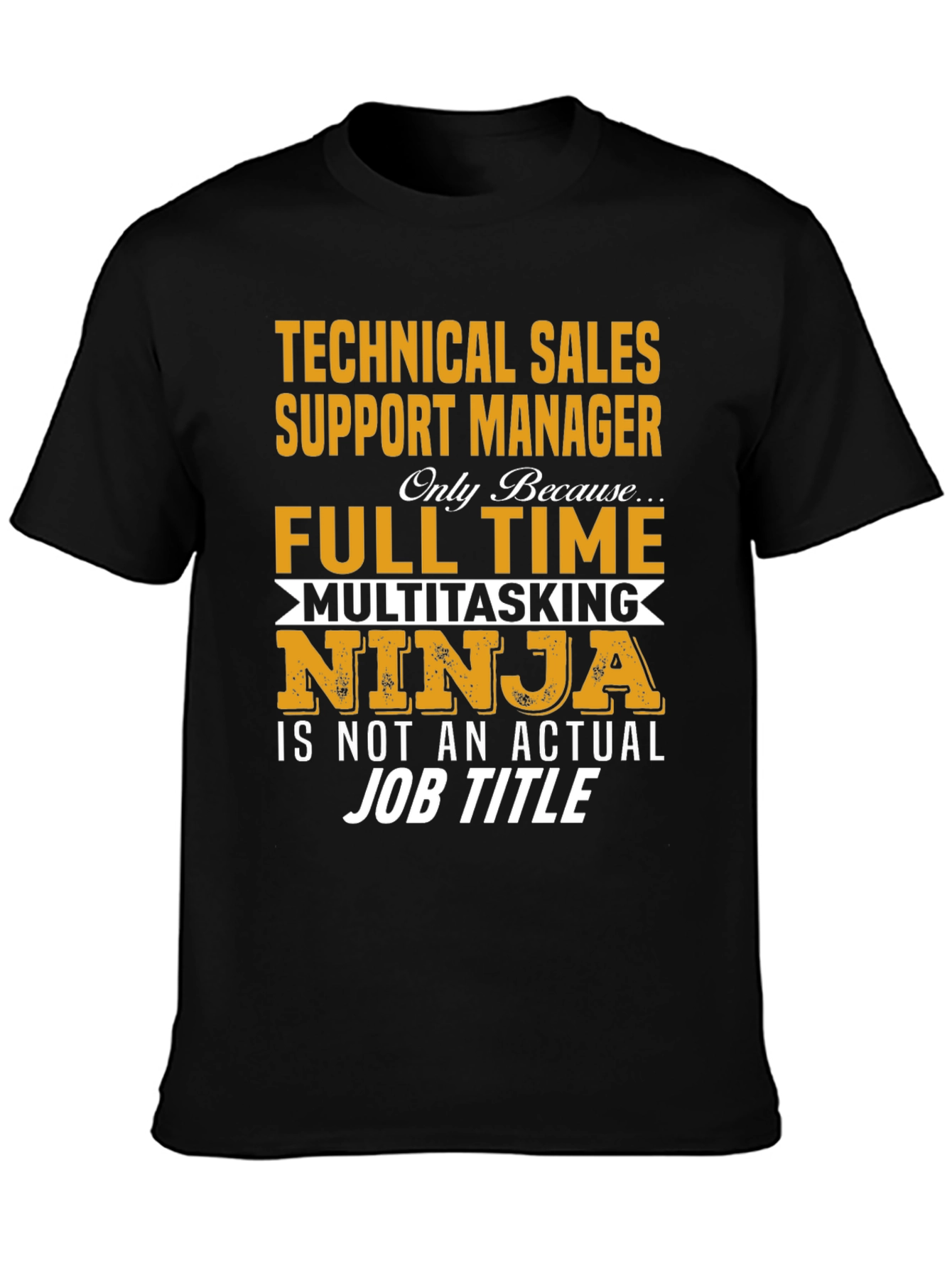 Technical Sales Support Manager Novelty T-Shirt