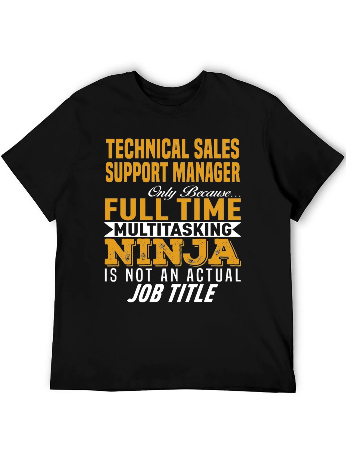 Technical Sales Support Manager Novelty T-Shirt