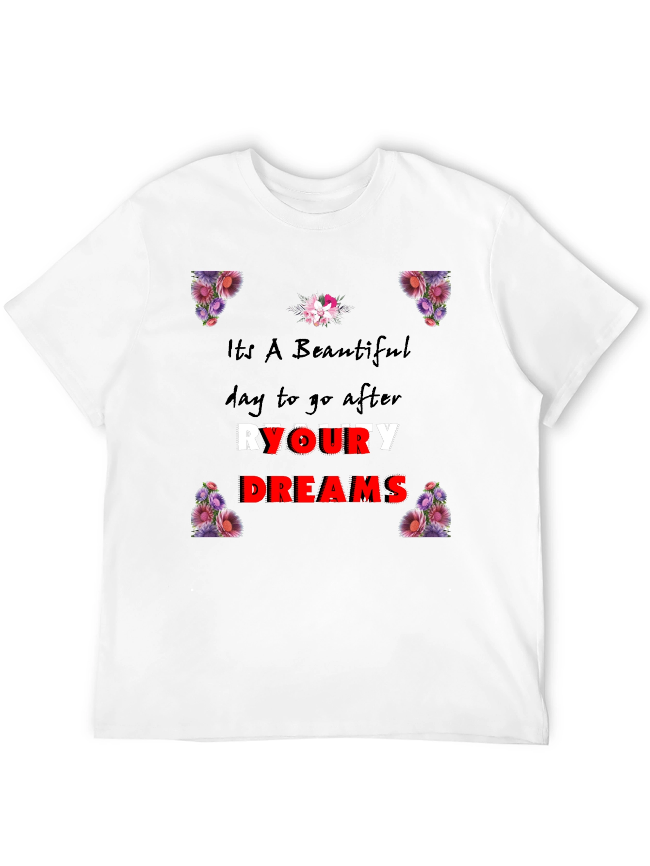 Beautiful Day T-Shirt: Pursue Your Dreams